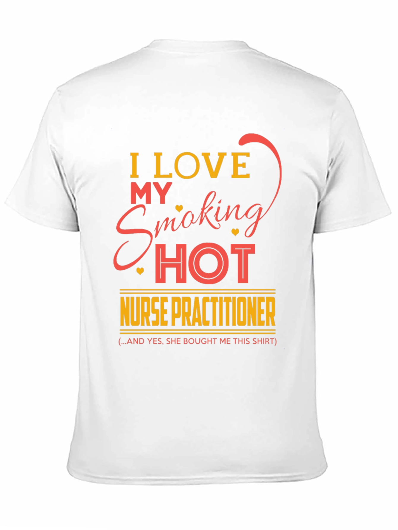 I Love My Smoking Hot Nurse Practitioner T-Shirt