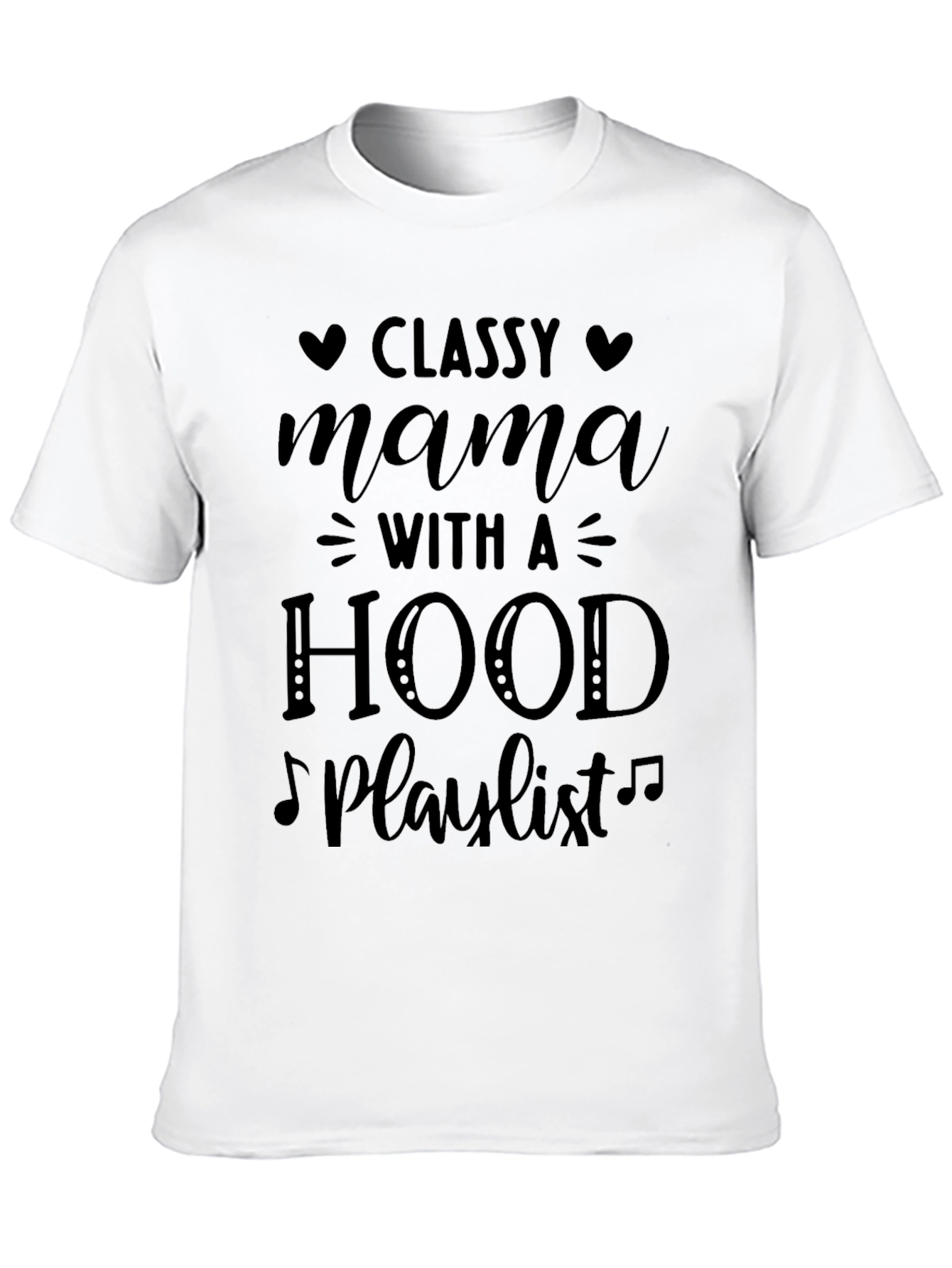 Classy Mama T-Shirt: Hood Playlist Tee