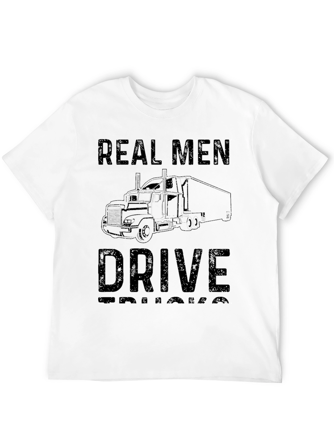 Real Men Drive Trucks T-Shirt