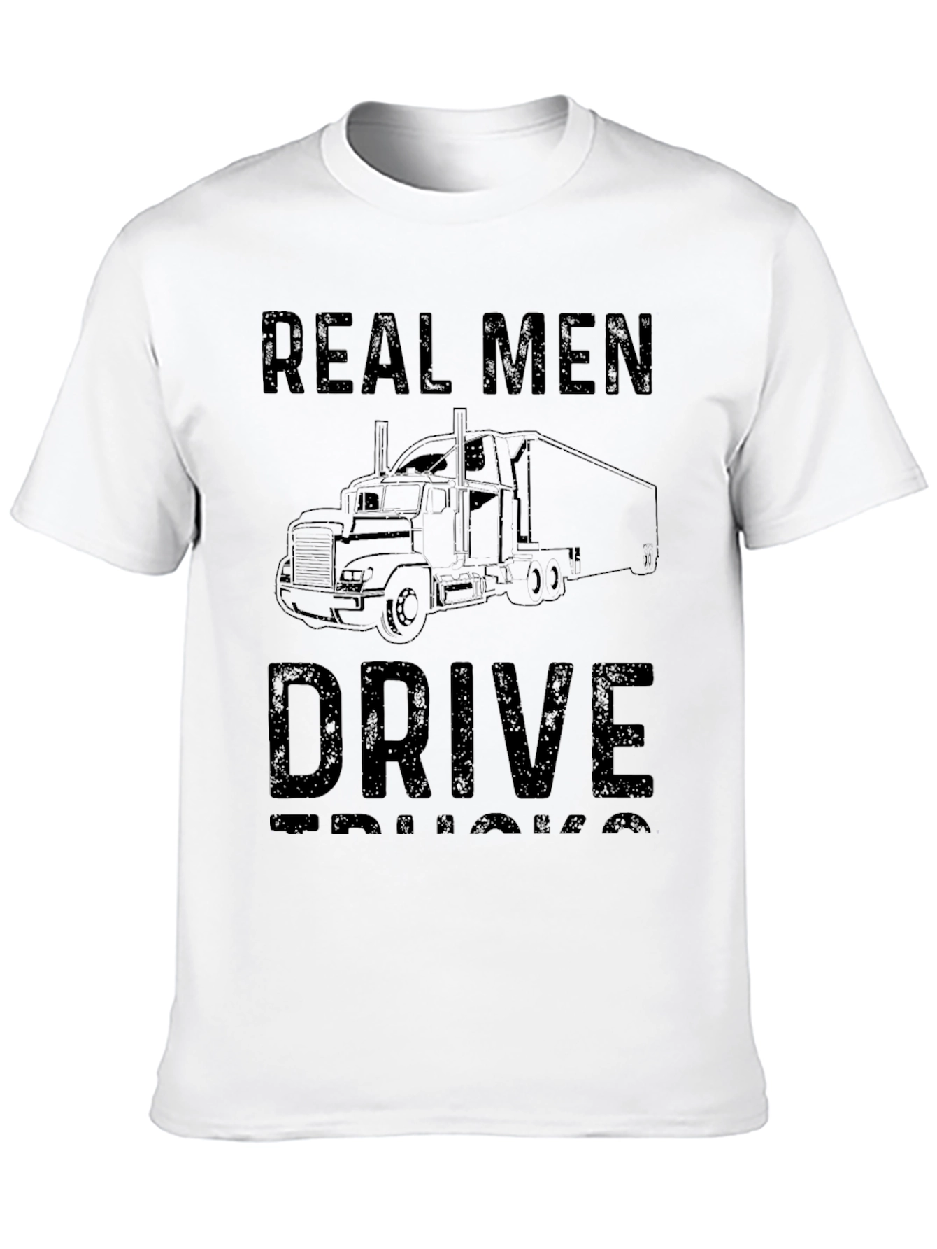 Real Men Drive Trucks T-Shirt