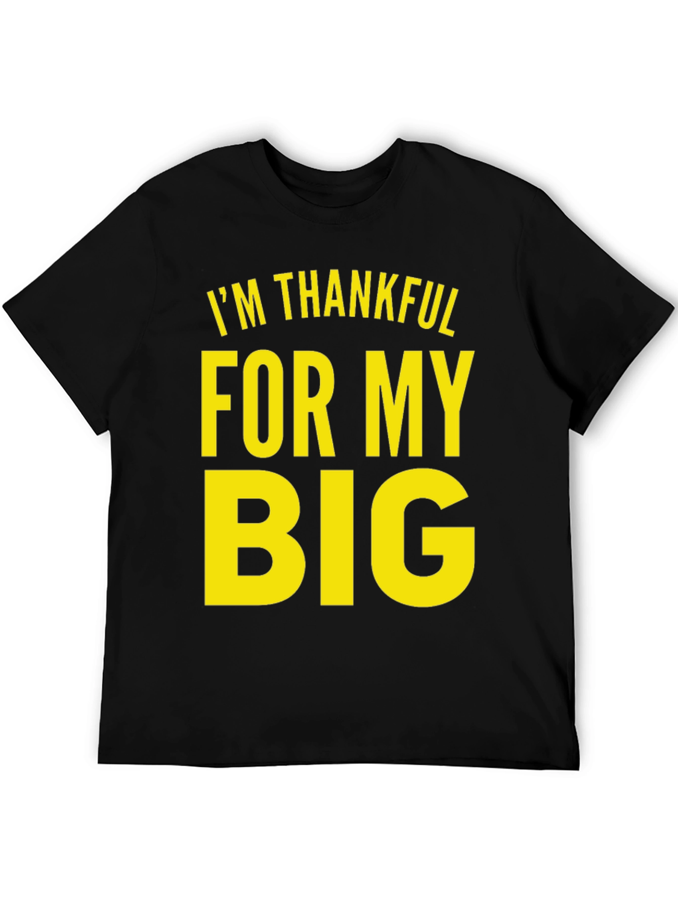 Im Thankful For My Big Black T-Shirt