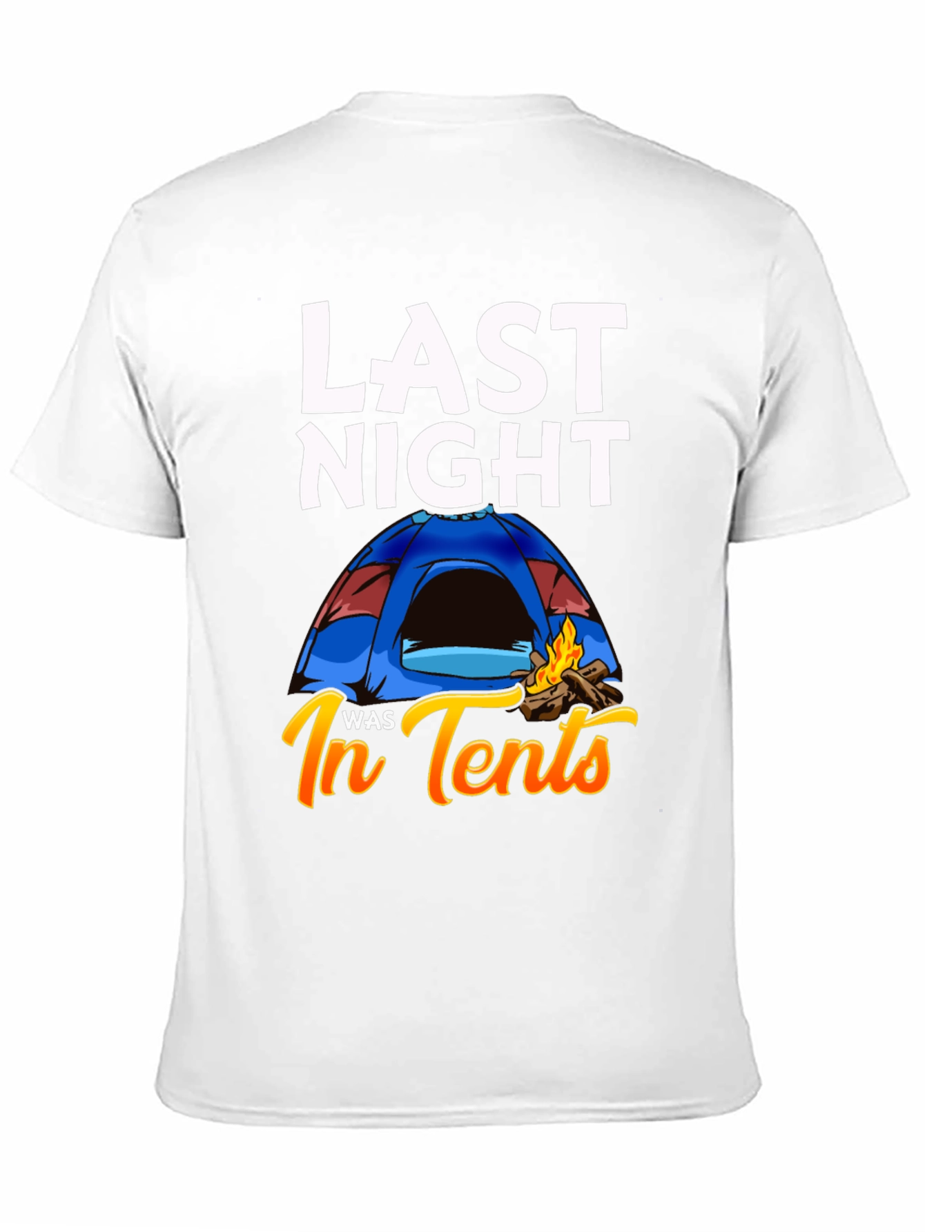 Last Night In Tents T-Shirt Funny Camping Tee