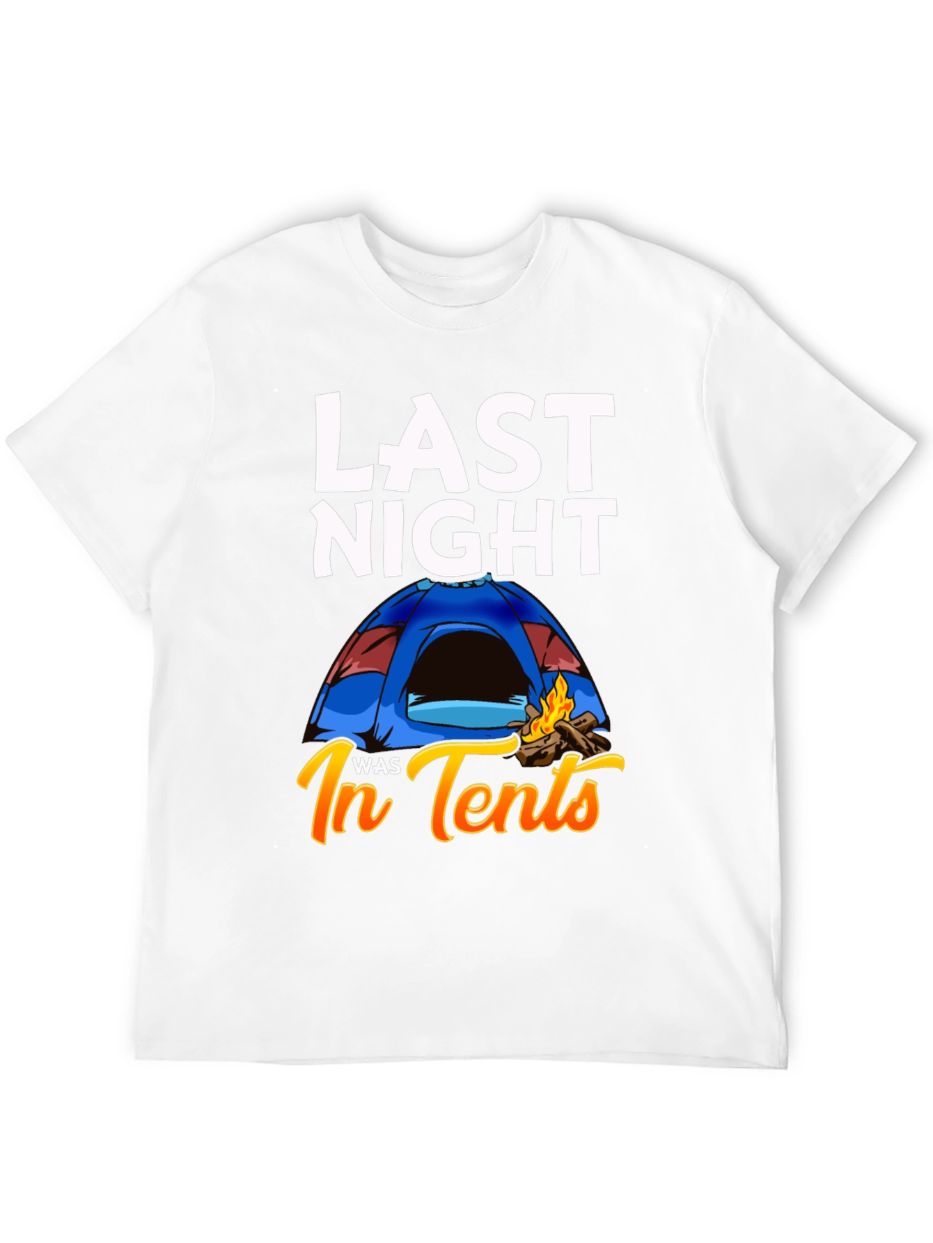 Last Night In Tents T-Shirt Funny Camping Tee