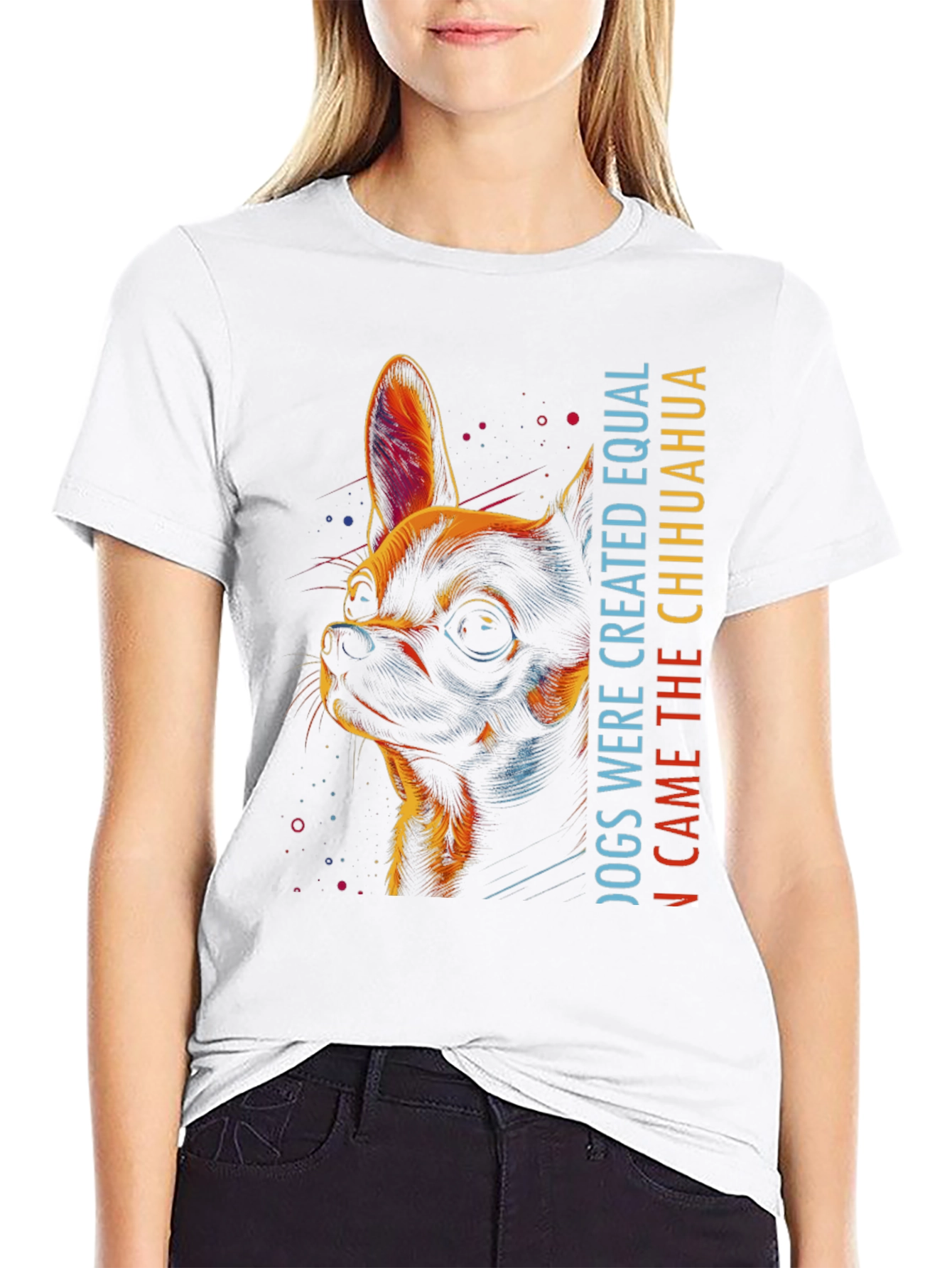 Chihuahua Graphic Tee - Dogs Were Created Equal...