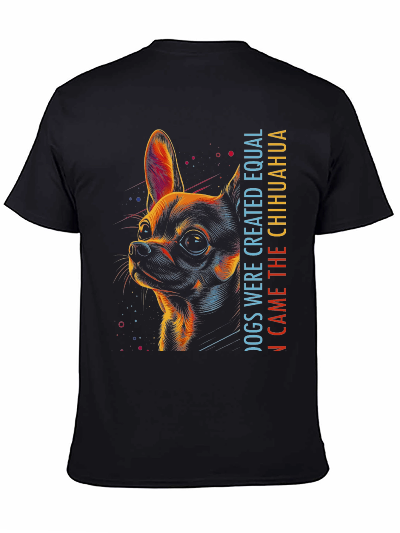 Chihuahua Graphic Tee - Dogs Were Created Equal...
