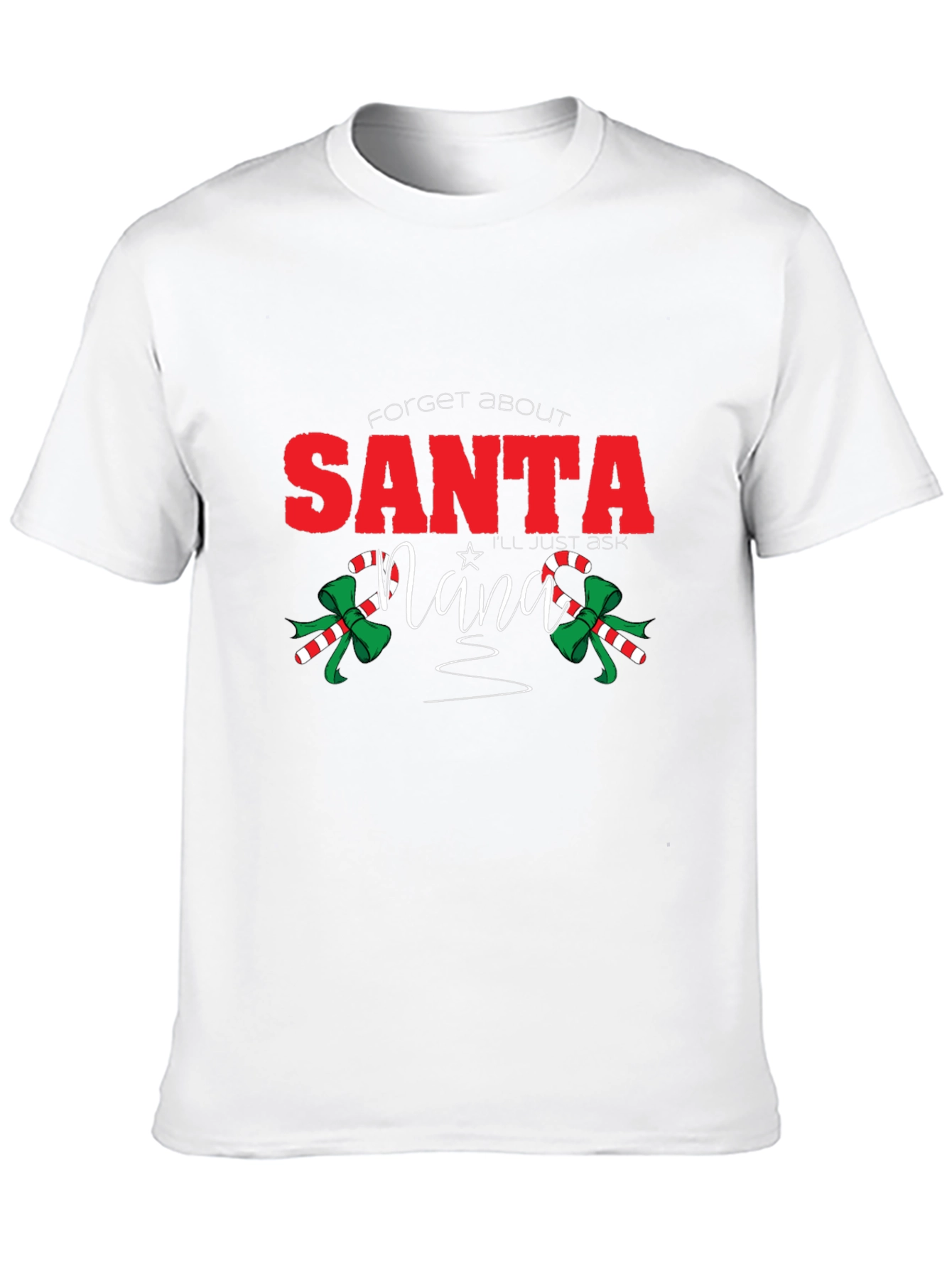 Forget About Santa Nana T-Shirt