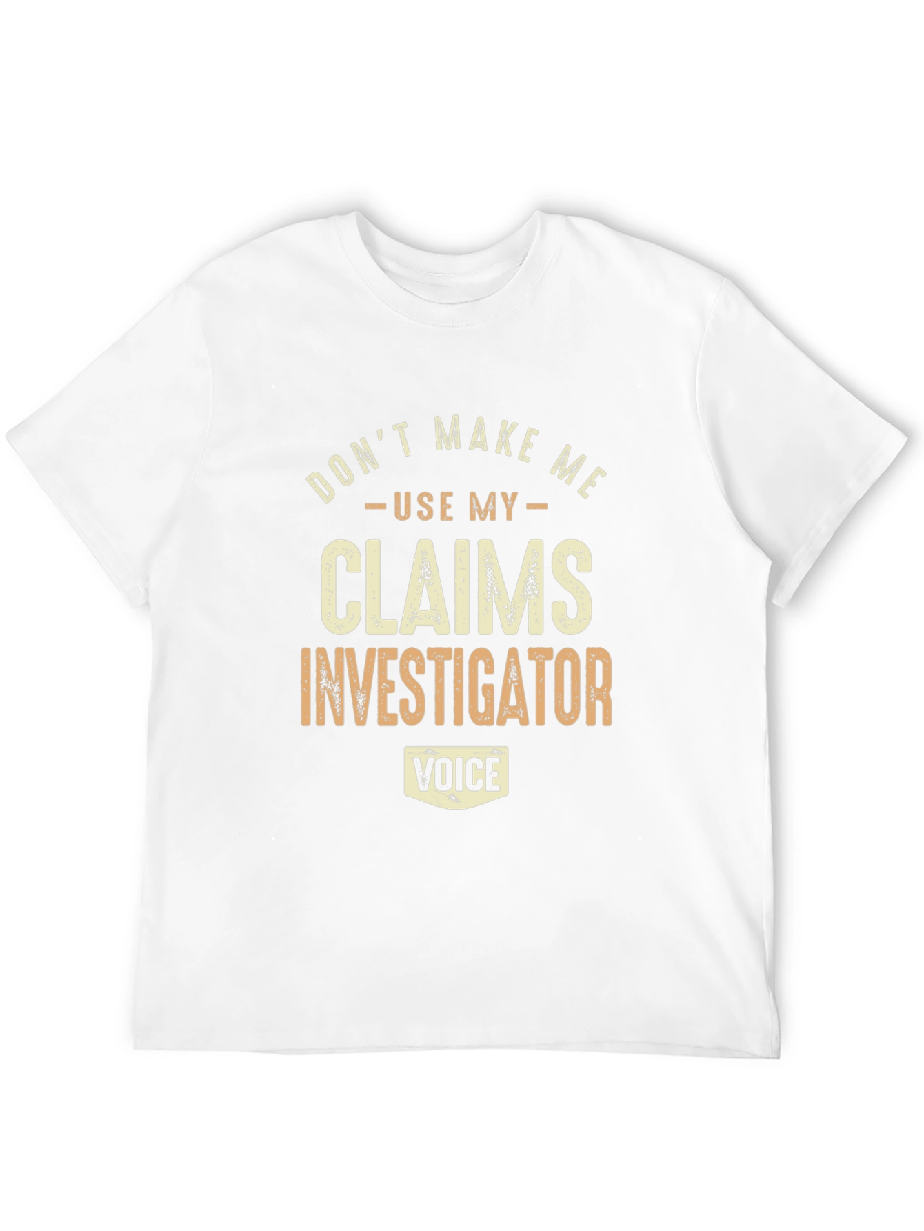 Claims Investigator Voice T-Shirt