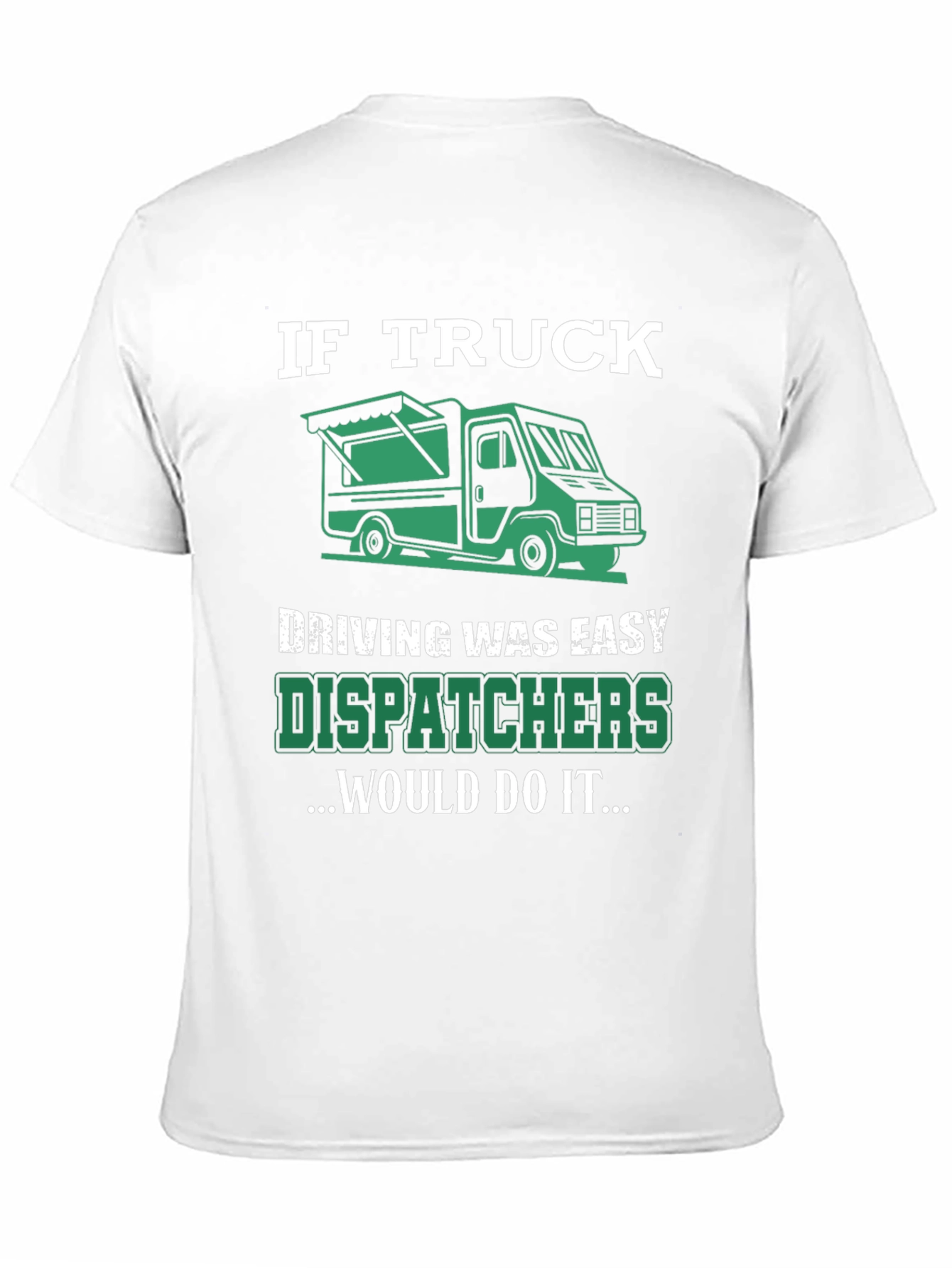 Trucker Dispatcher T-Shirt: If Truck Driving Was Easy