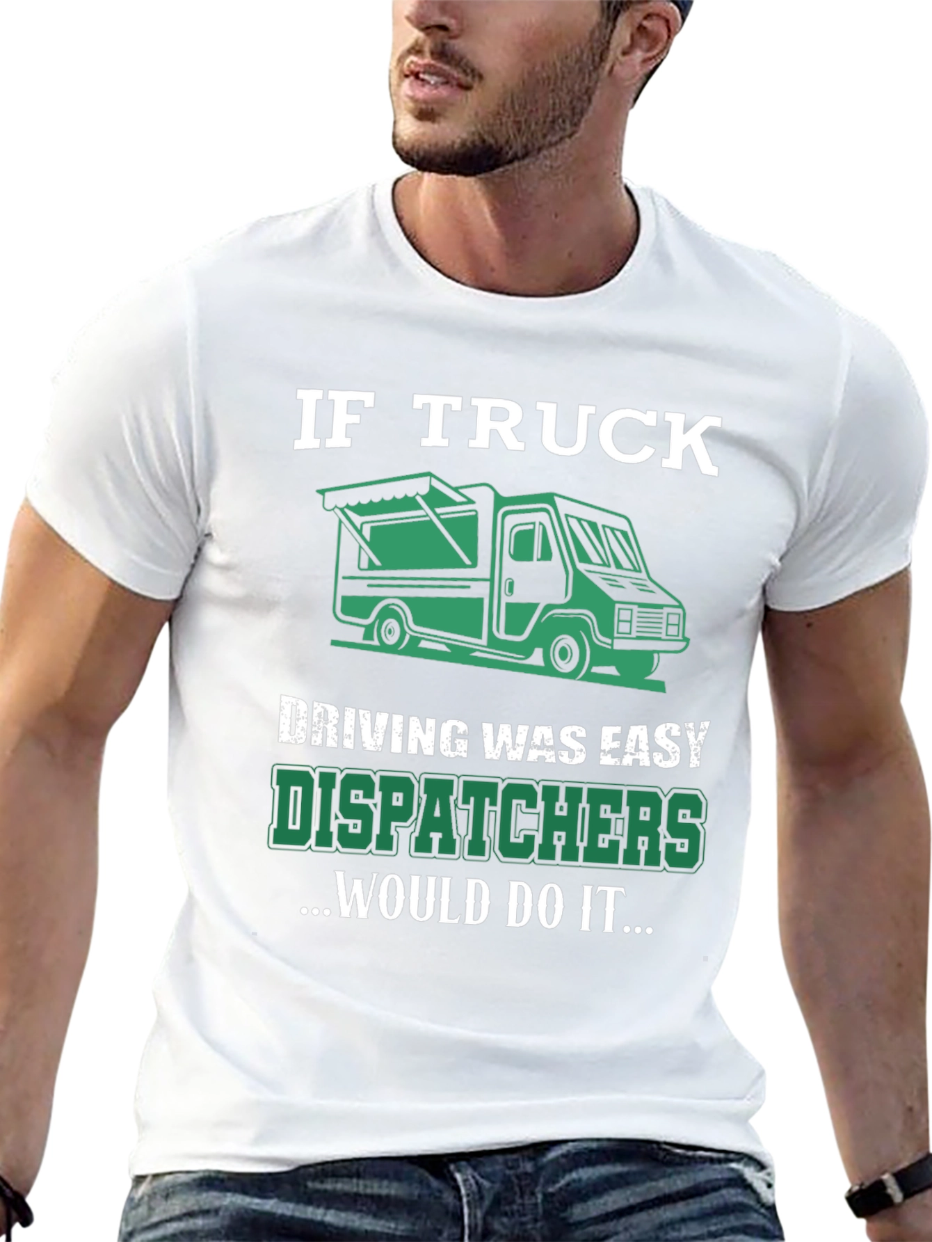 Trucker Dispatcher T-Shirt: If Truck Driving Was Easy