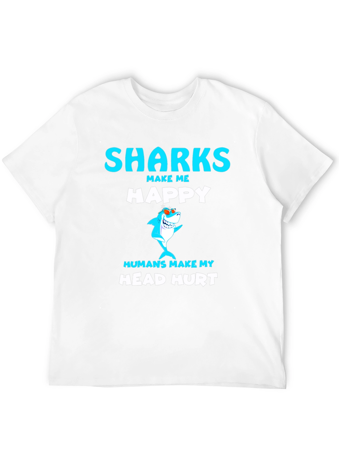 Funny Sharks Make Me Happy T-Shirt