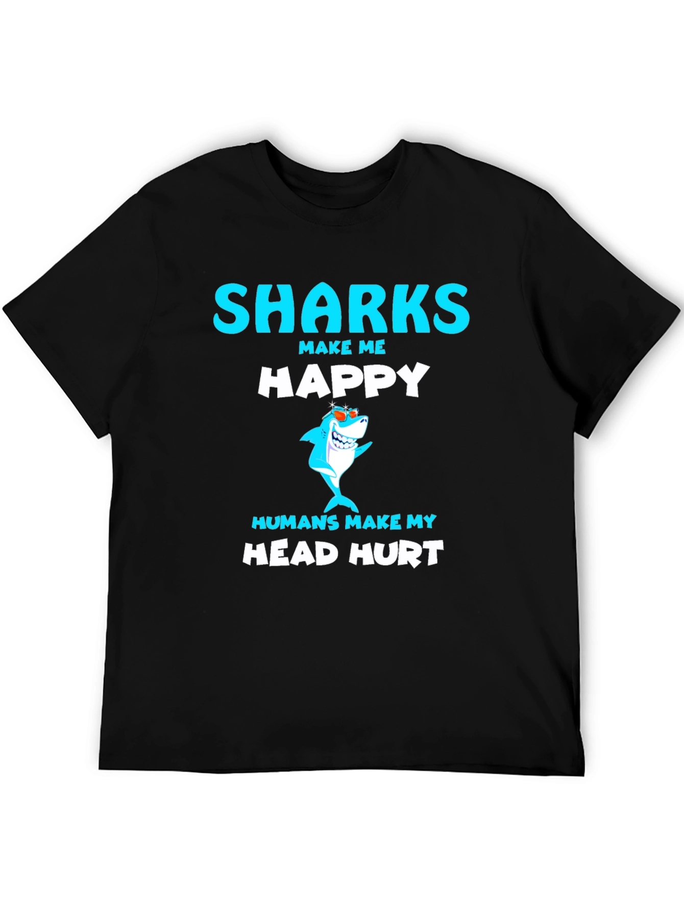 Funny Sharks Make Me Happy T-Shirt