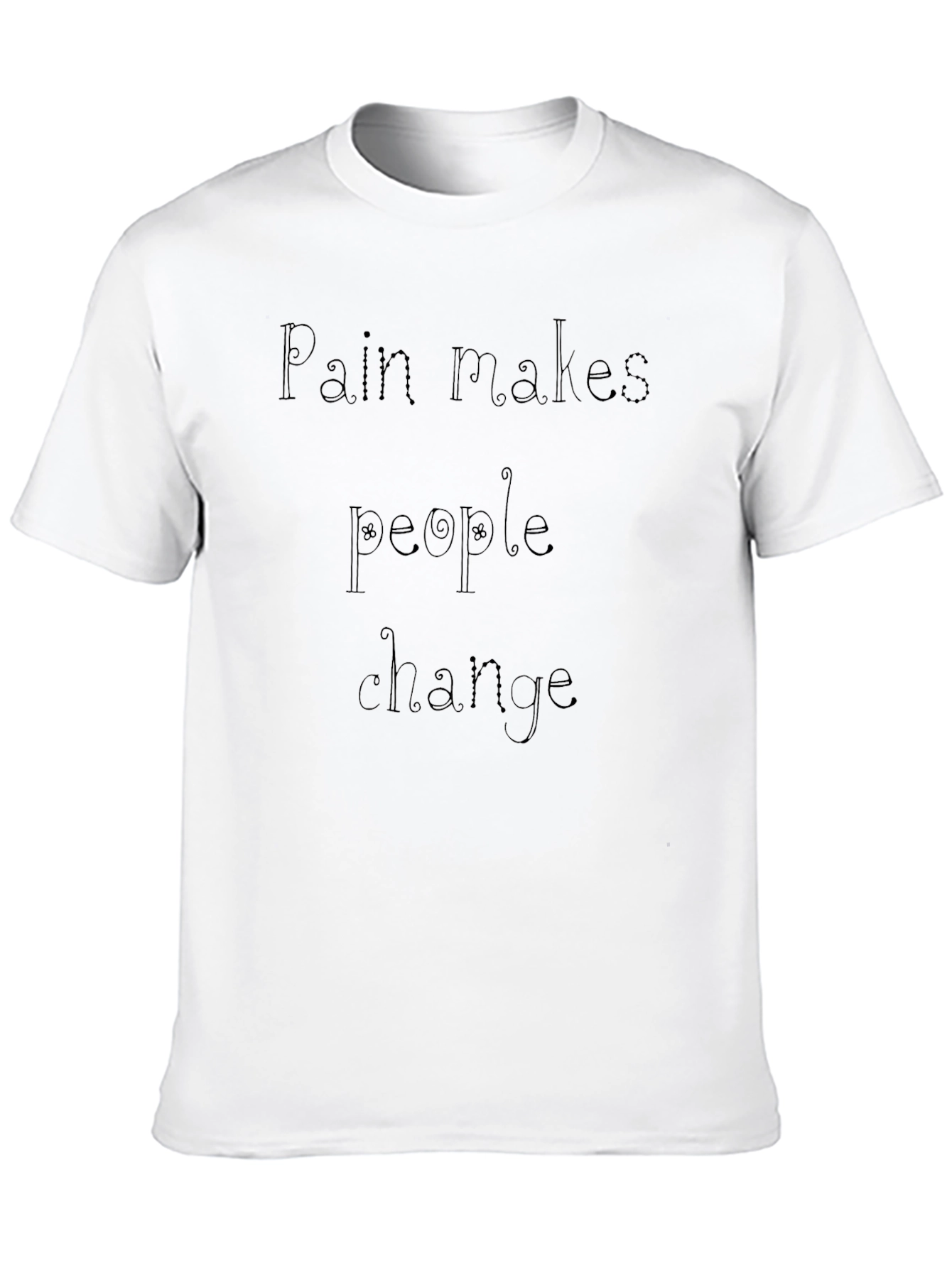 Pain Makes People Change Black T-Shirt