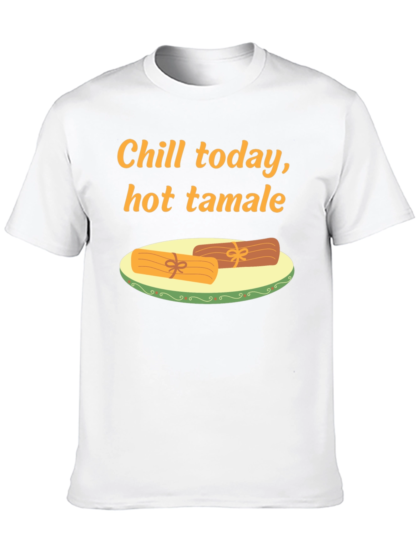 Chill Today Hot Tamale T-Shirt