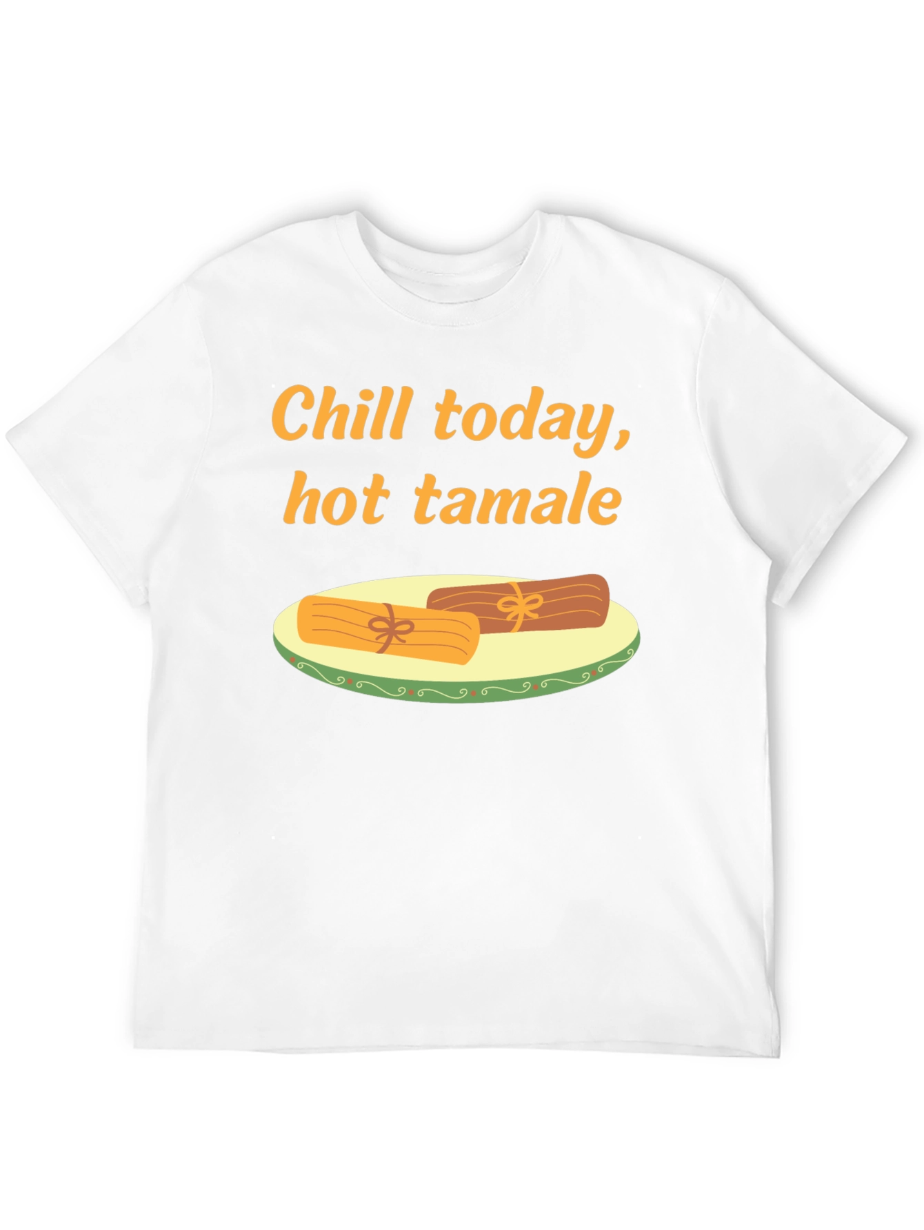Chill Today Hot Tamale T-Shirt