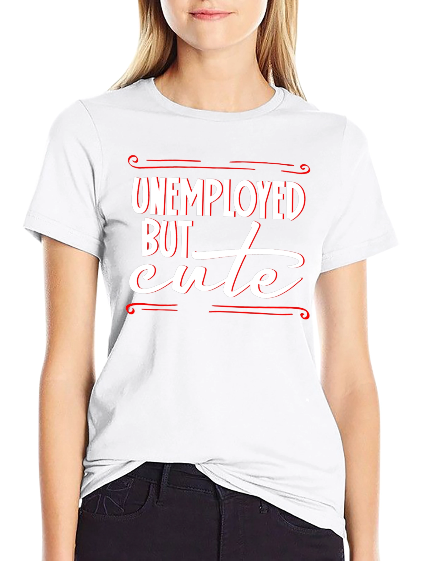 Unemployed But Cute Graphic T-Shirt