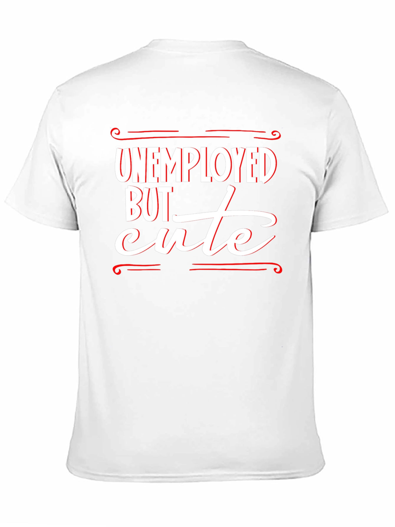 Unemployed But Cute Graphic T-Shirt