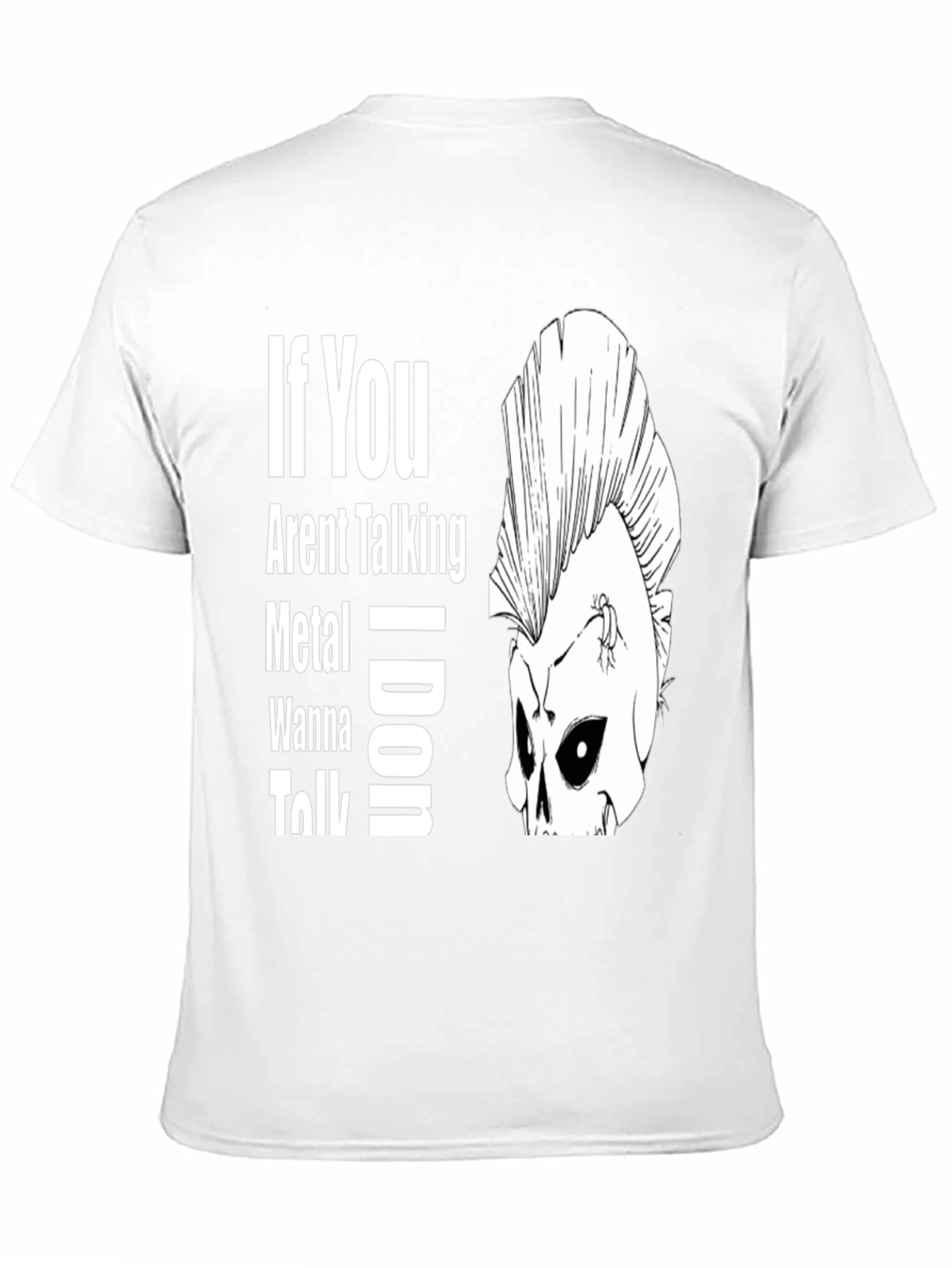 If You Arent Talking Metal T-Shirt