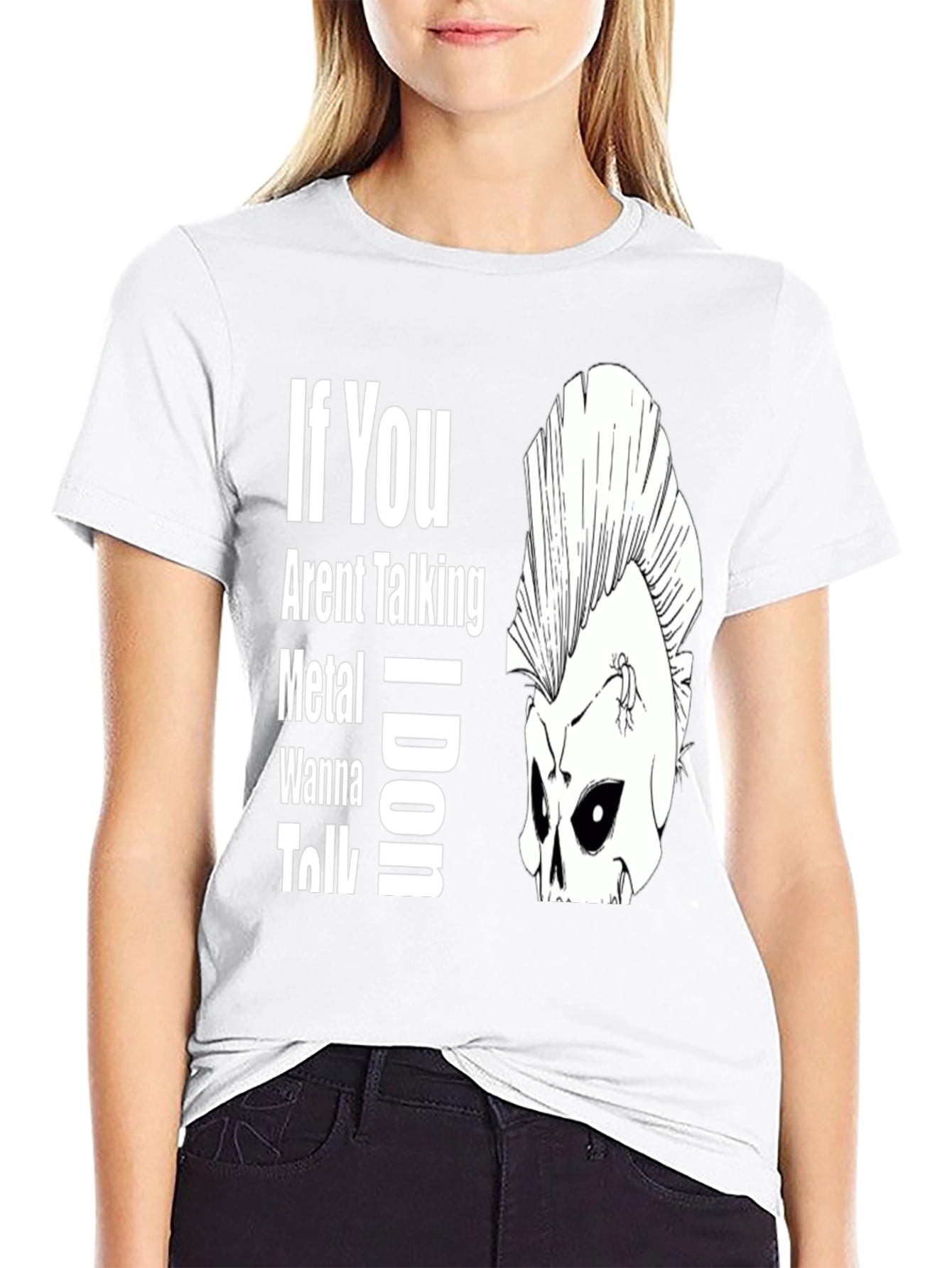 If You Arent Talking Metal T-Shirt