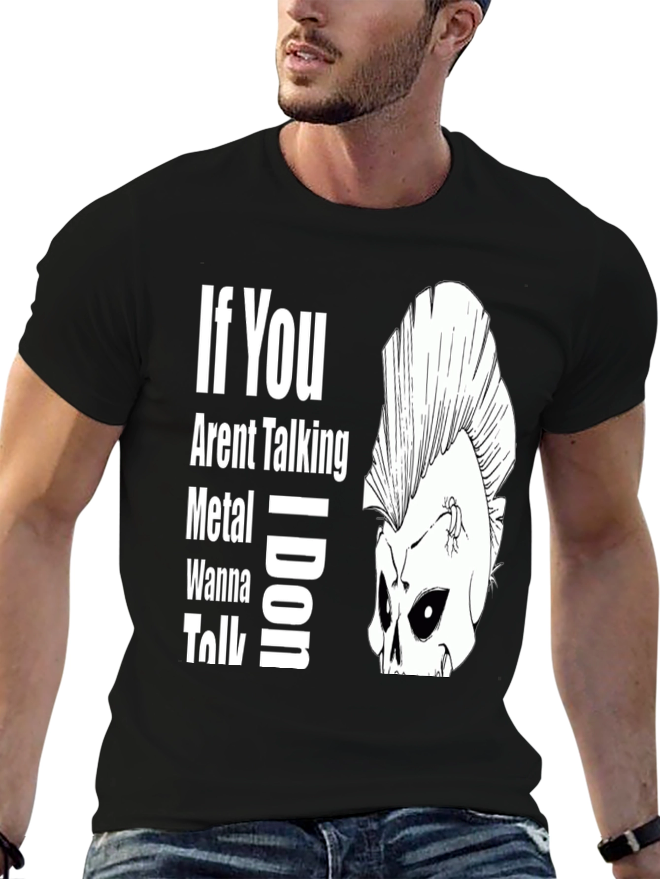 If You Arent Talking Metal T-Shirt