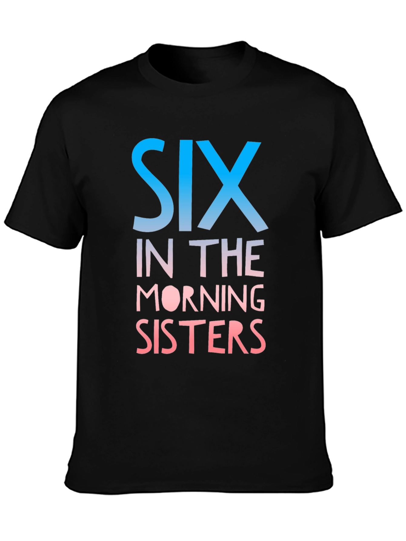 Six in the Morning Sisters Graphic Tee