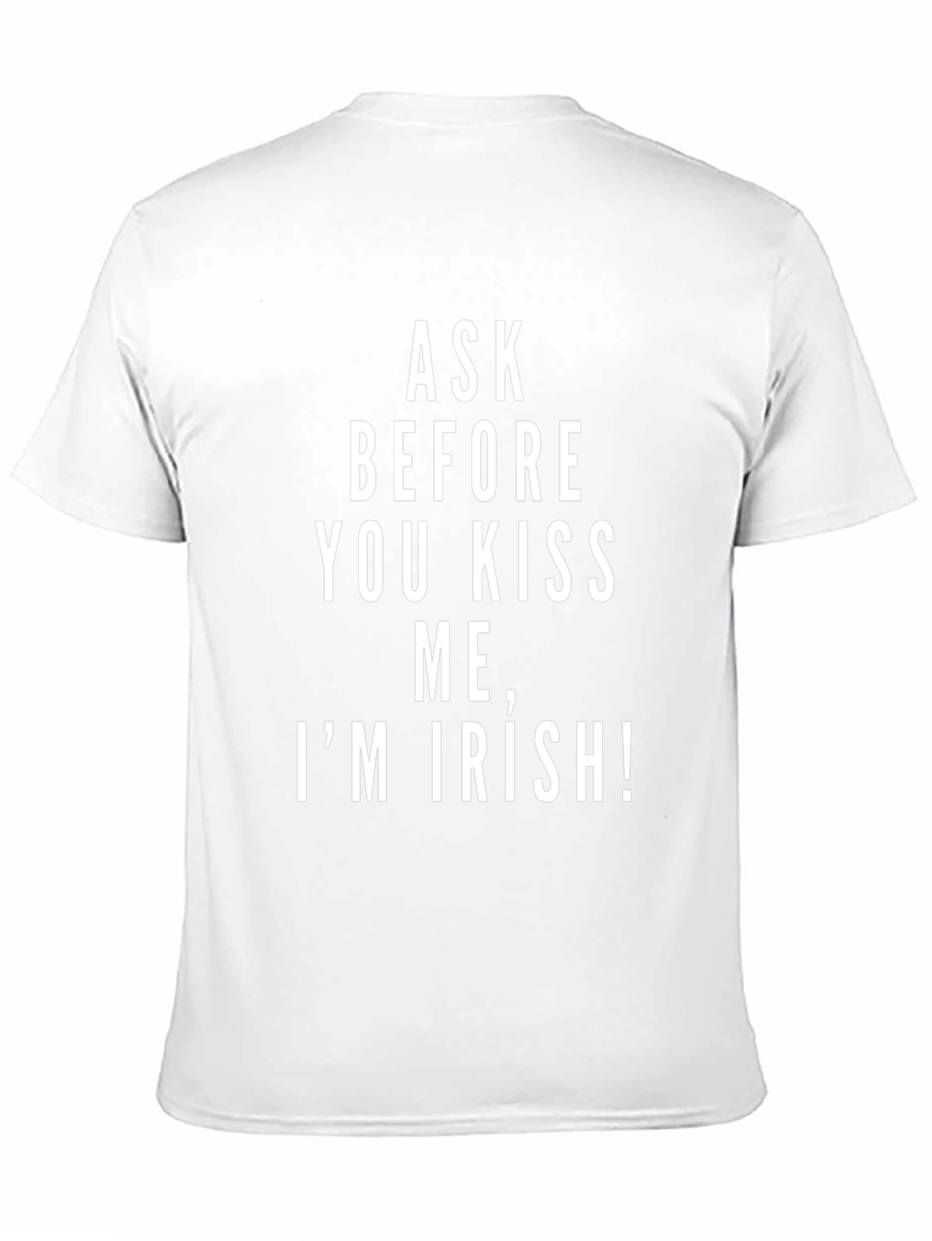 Ask Before You Kiss Me Im Irish T-Shirt