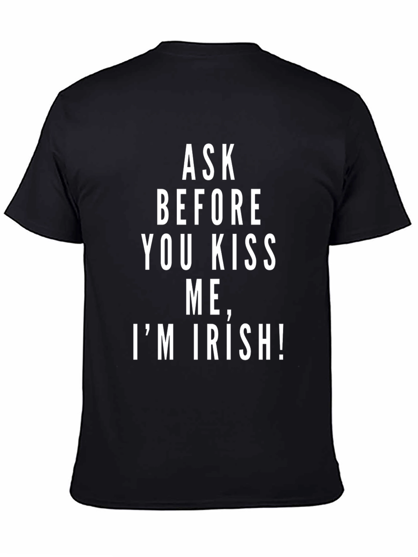 Ask Before You Kiss Me Im Irish T-Shirt