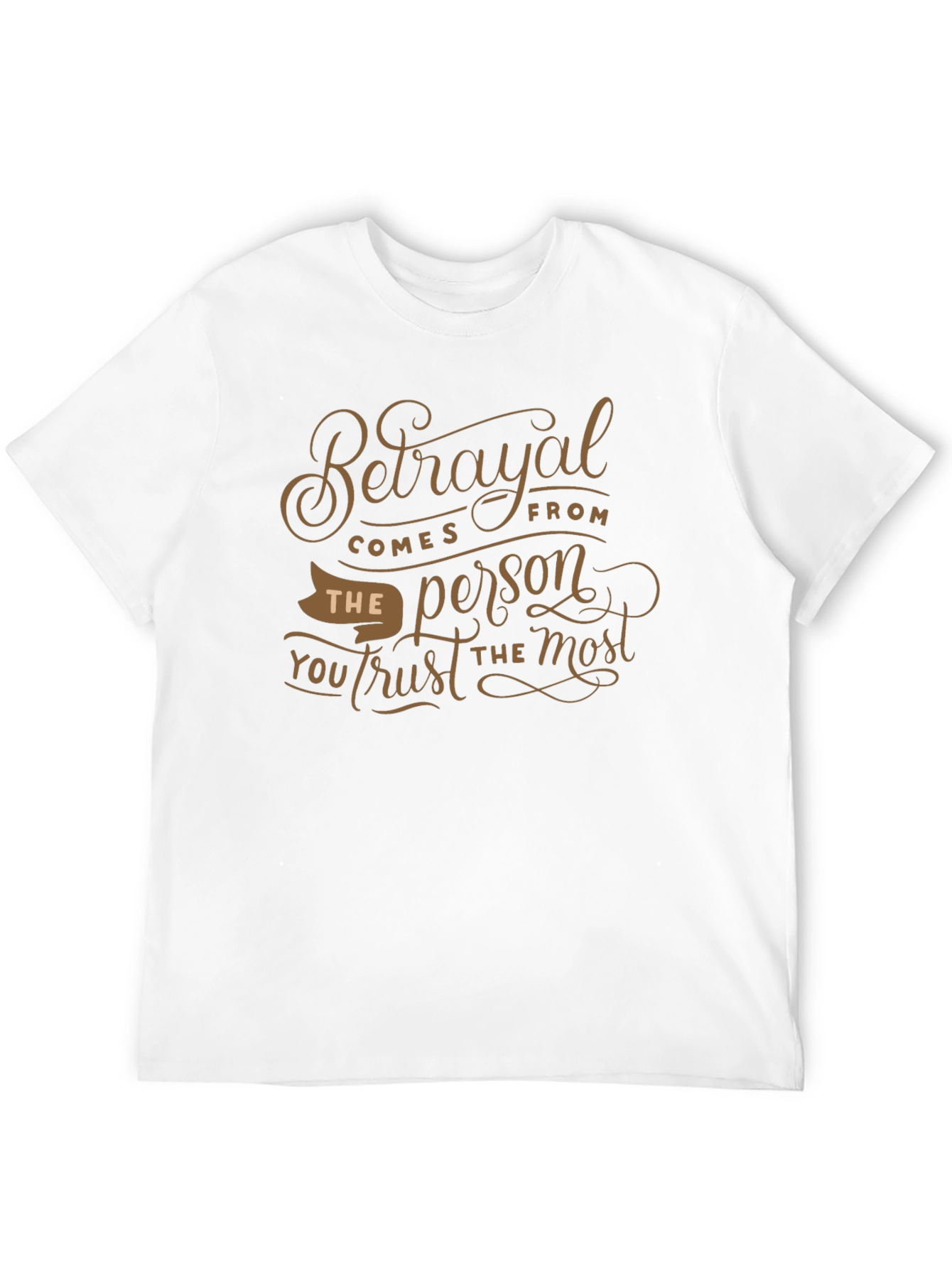 Betrayal T-Shirt: Trust the Most Graphic Tee
