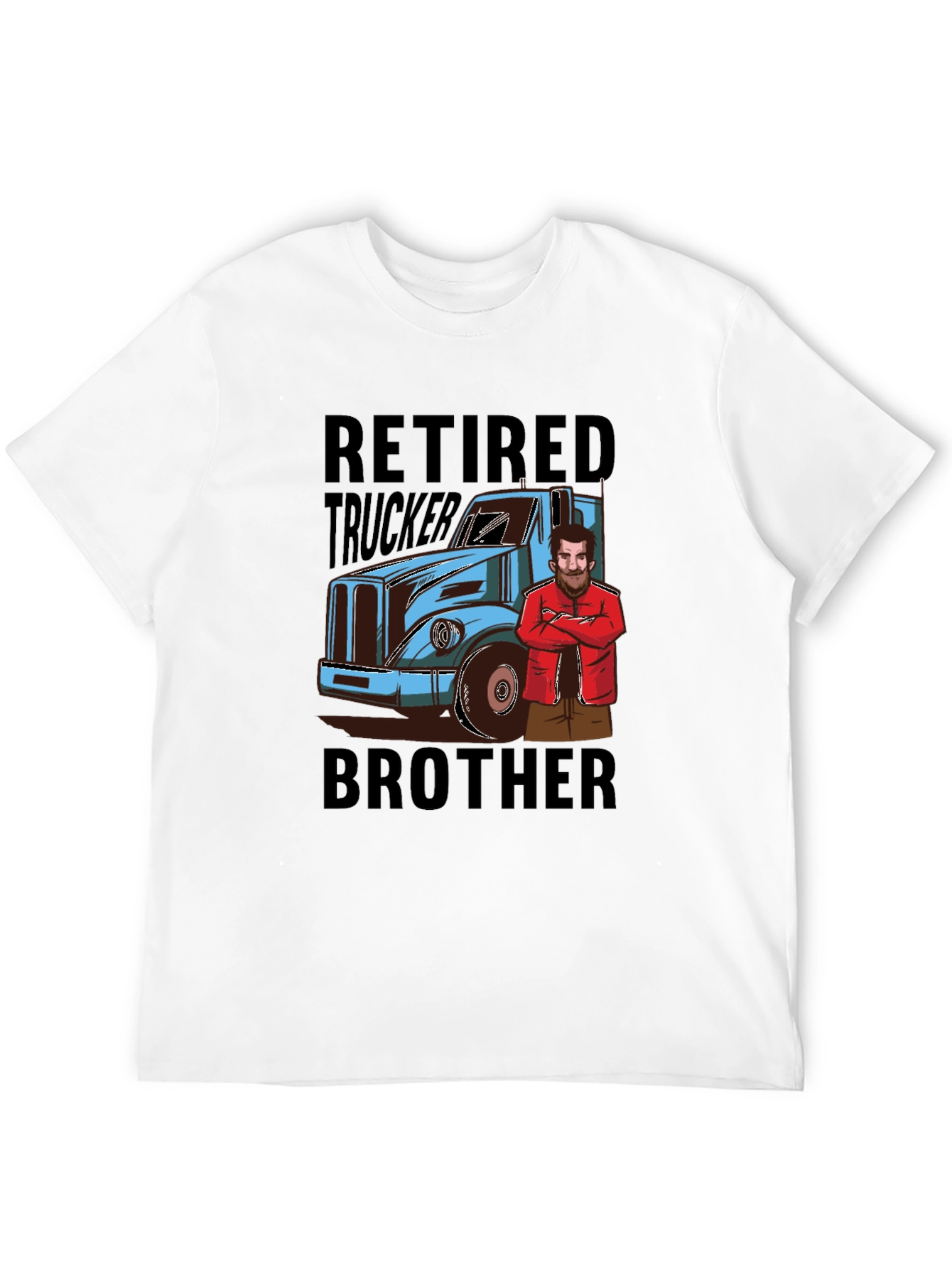 Retired Trucker Brother T-Shirt