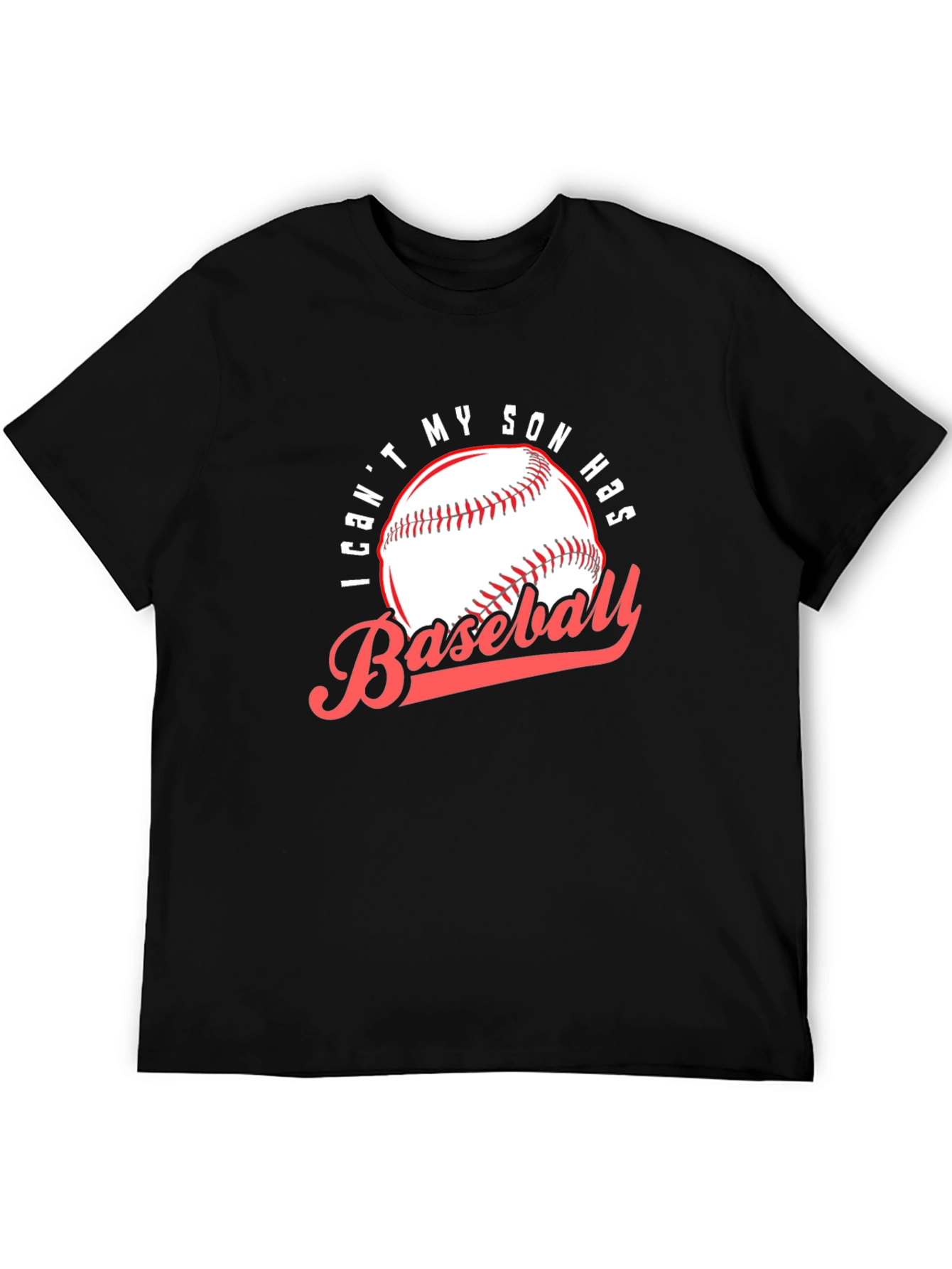 Baseball Dad T-Shirt: I Cant My Son Has Baseball