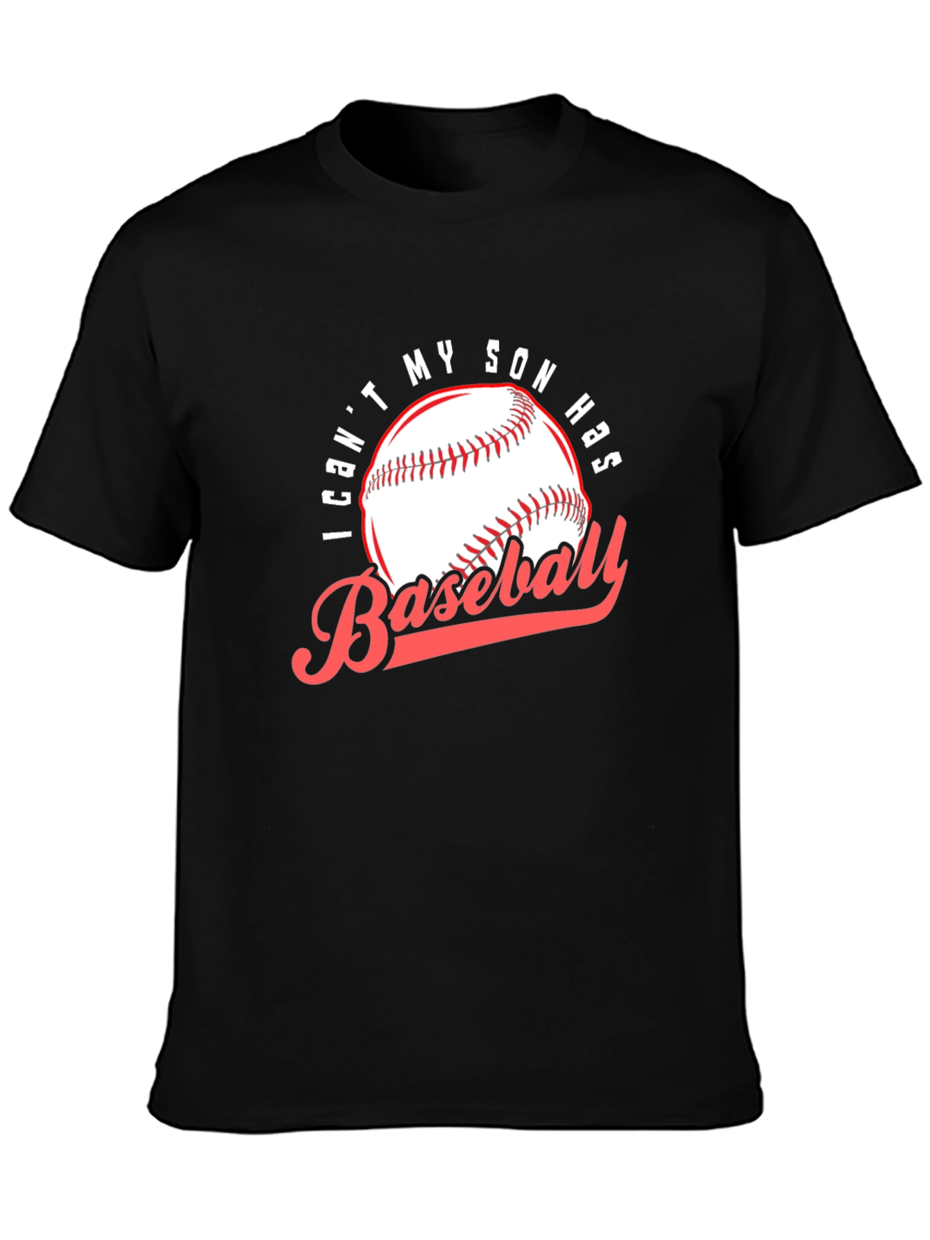 Baseball Dad T-Shirt: I Cant My Son Has Baseball