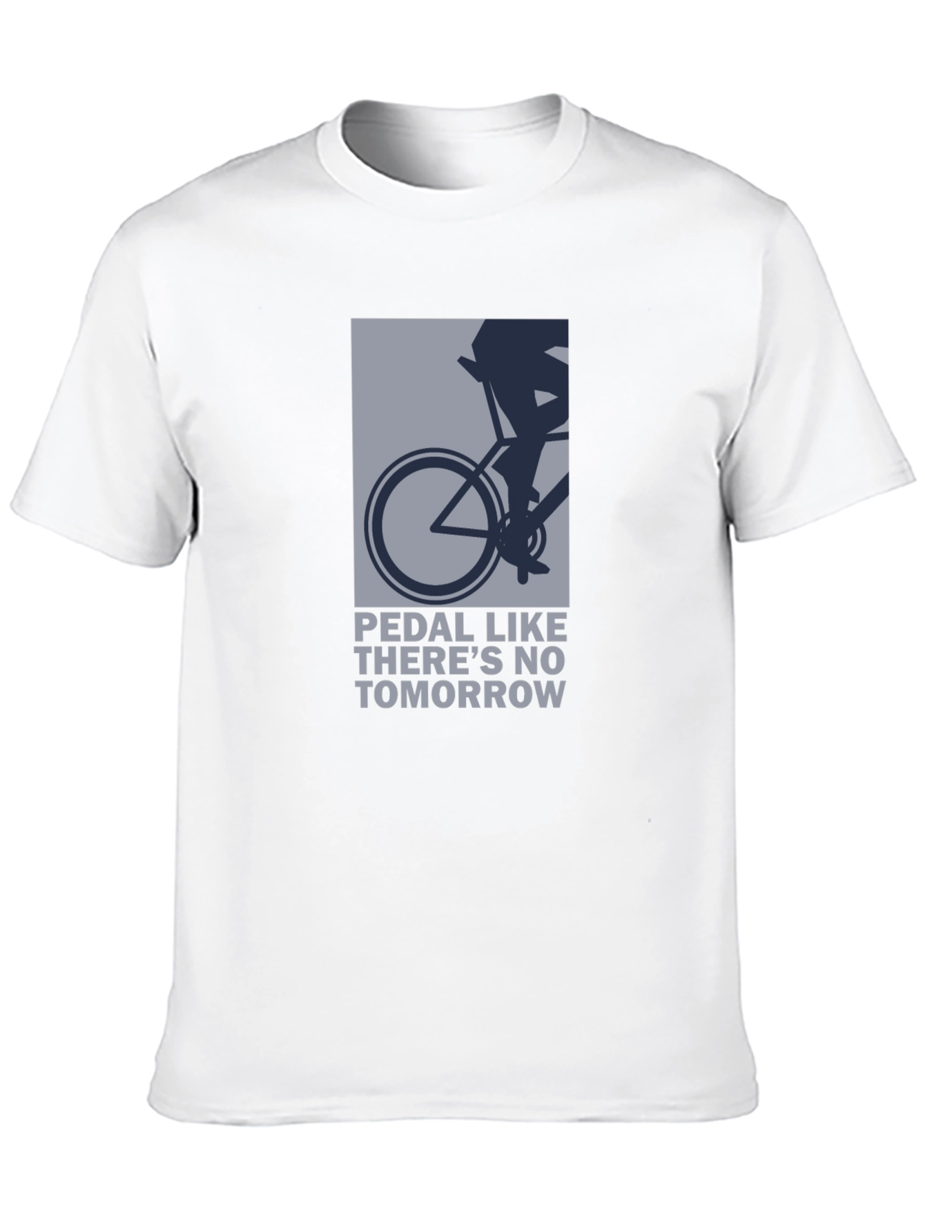 Pedal Like Theres No Tomorrow T-Shirt