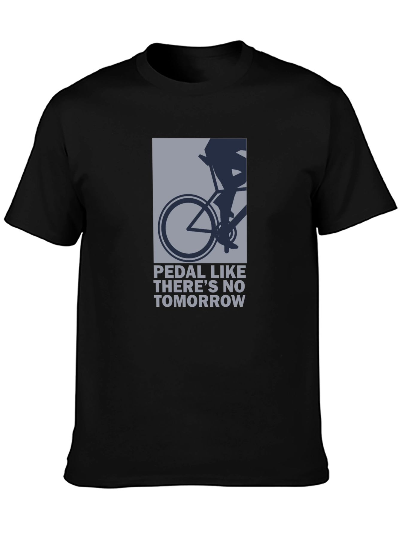 Pedal Like Theres No Tomorrow T-Shirt
