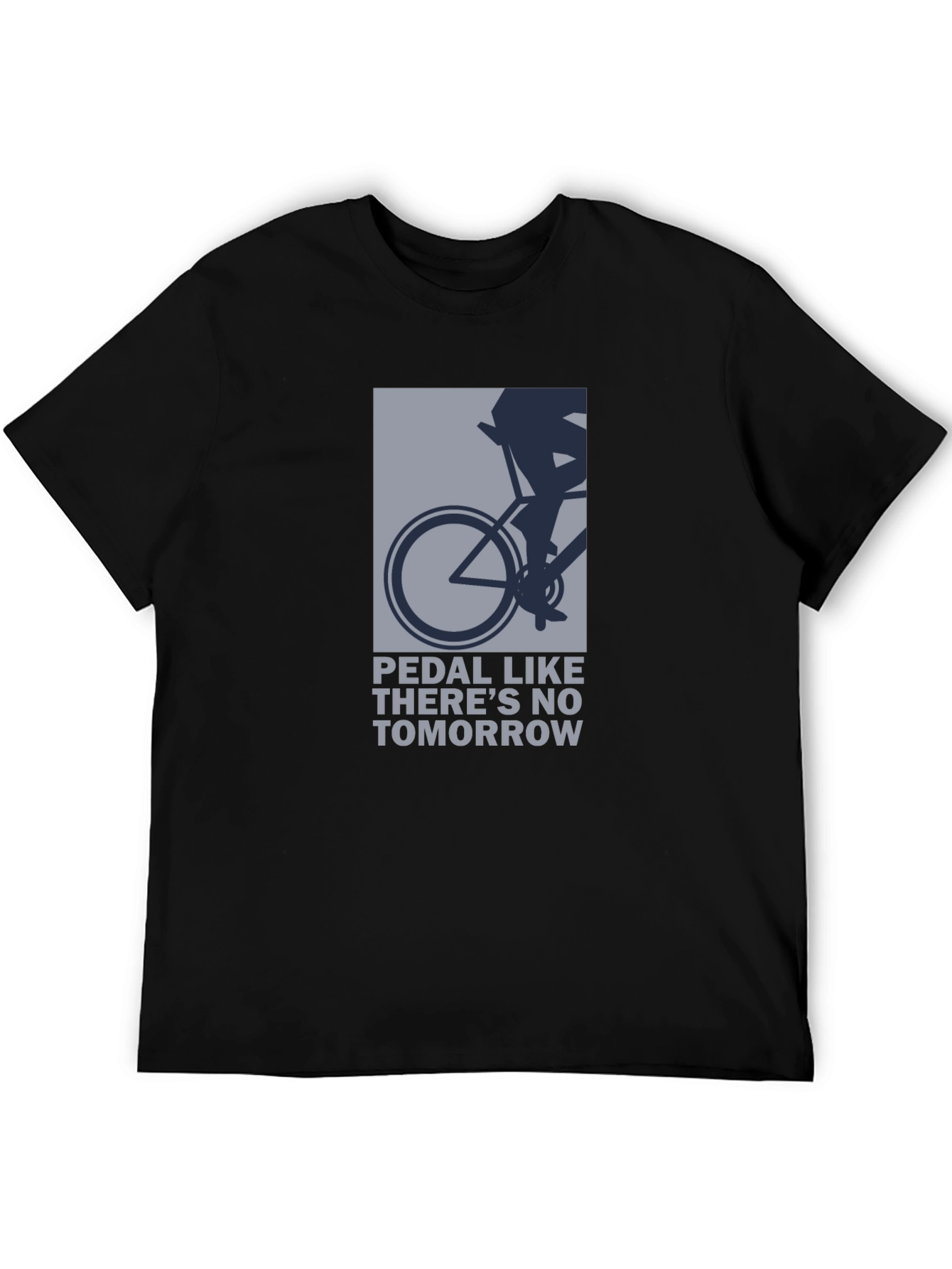 Pedal Like Theres No Tomorrow T-Shirt