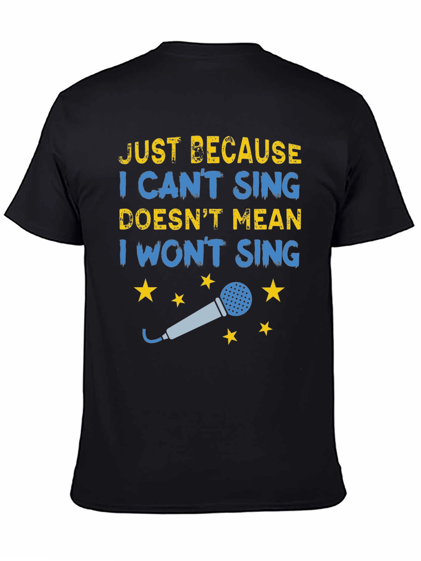 Funny Singing T-Shirt - Just Because I Cant Sing