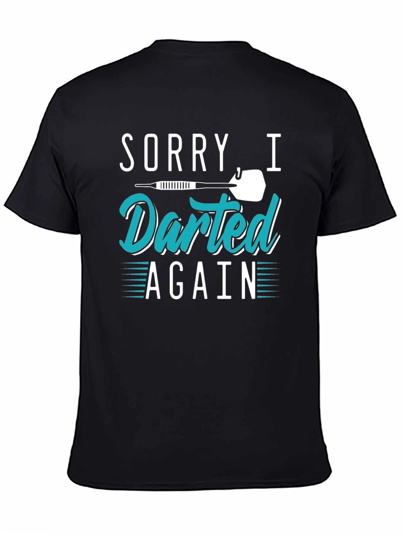 Sorry I Darted Again Black T-Shirt