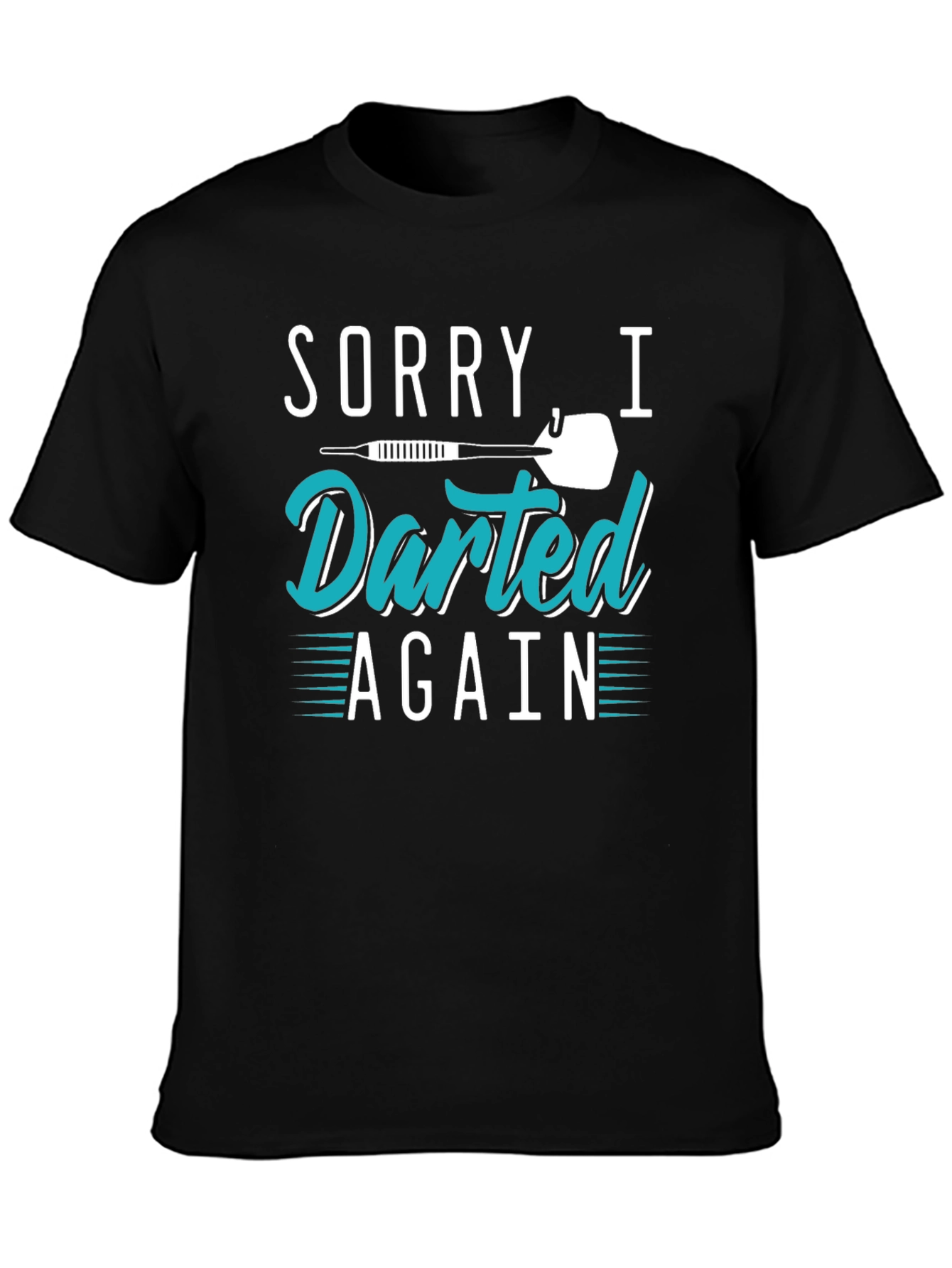 Sorry I Darted Again Black T-Shirt