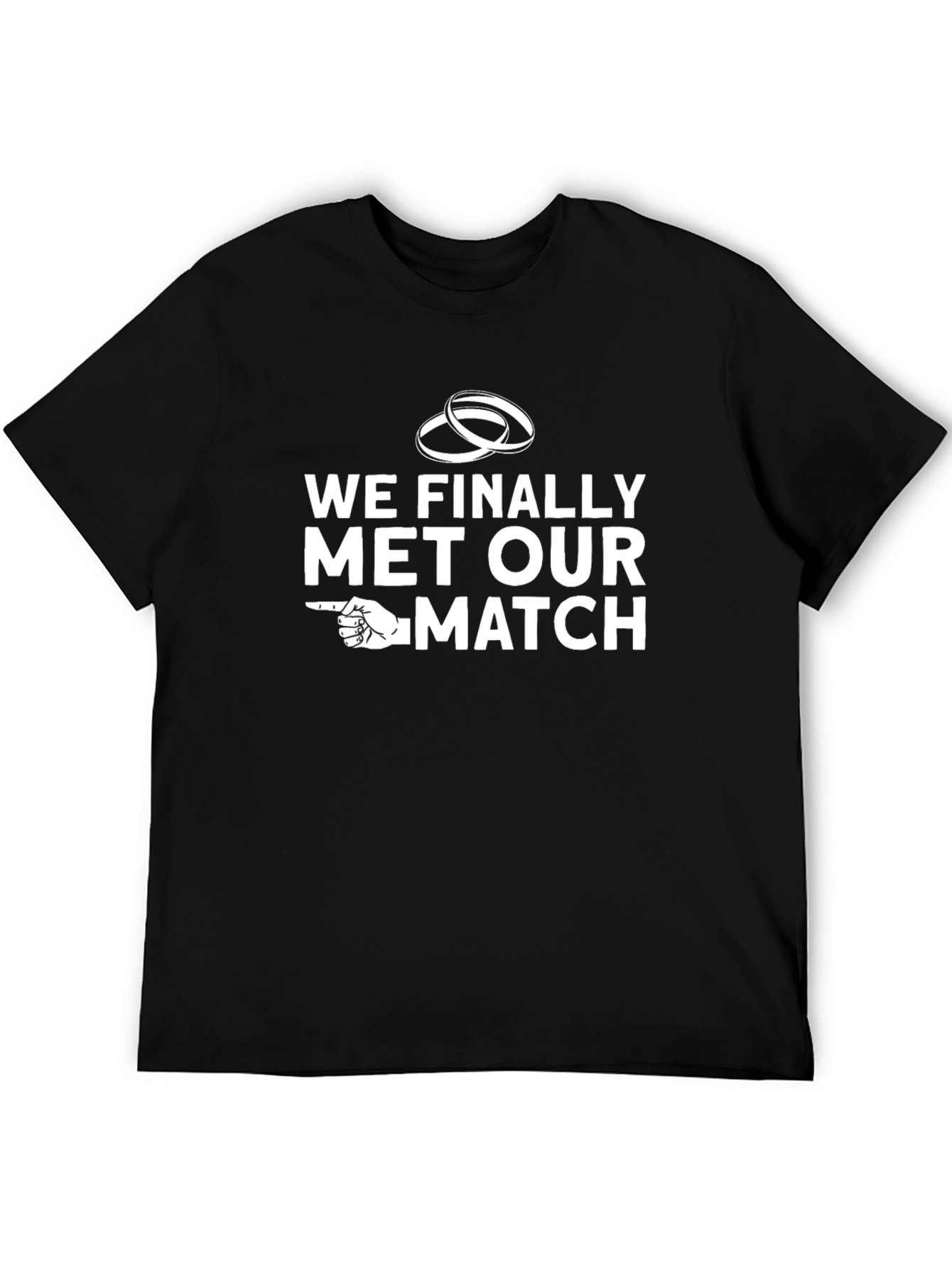We Finally Met Our Match Graphic Tee