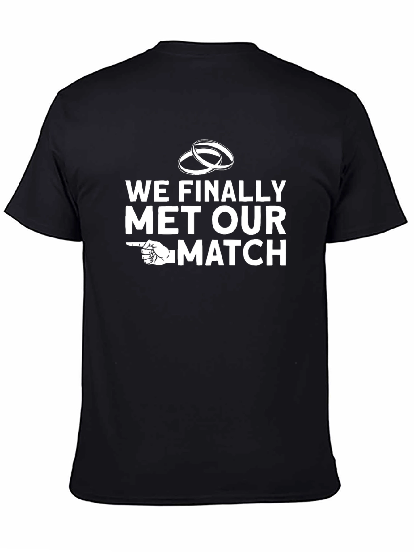 We Finally Met Our Match Graphic Tee