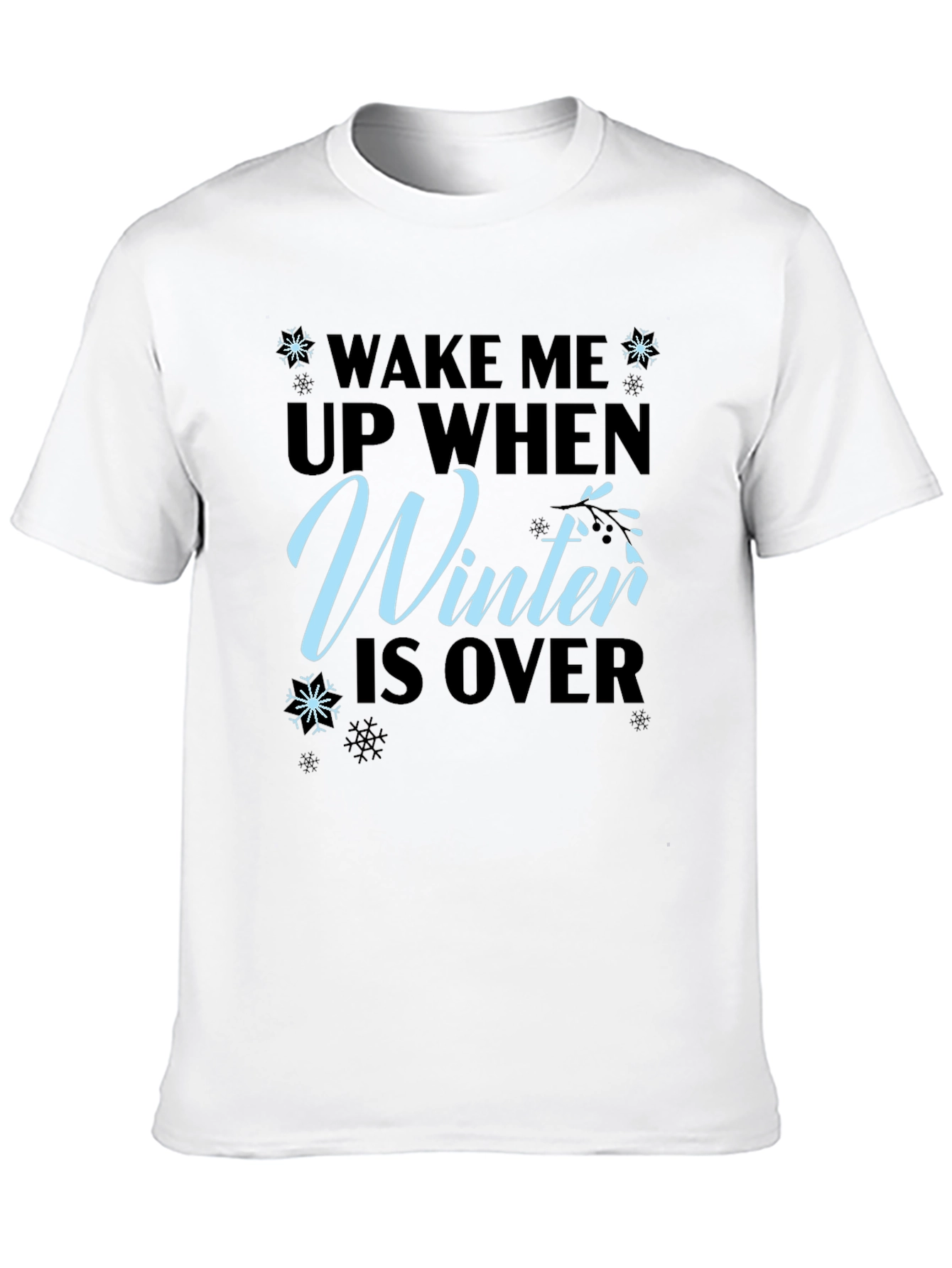 Wake Me Up When Winter is Over T-Shirt