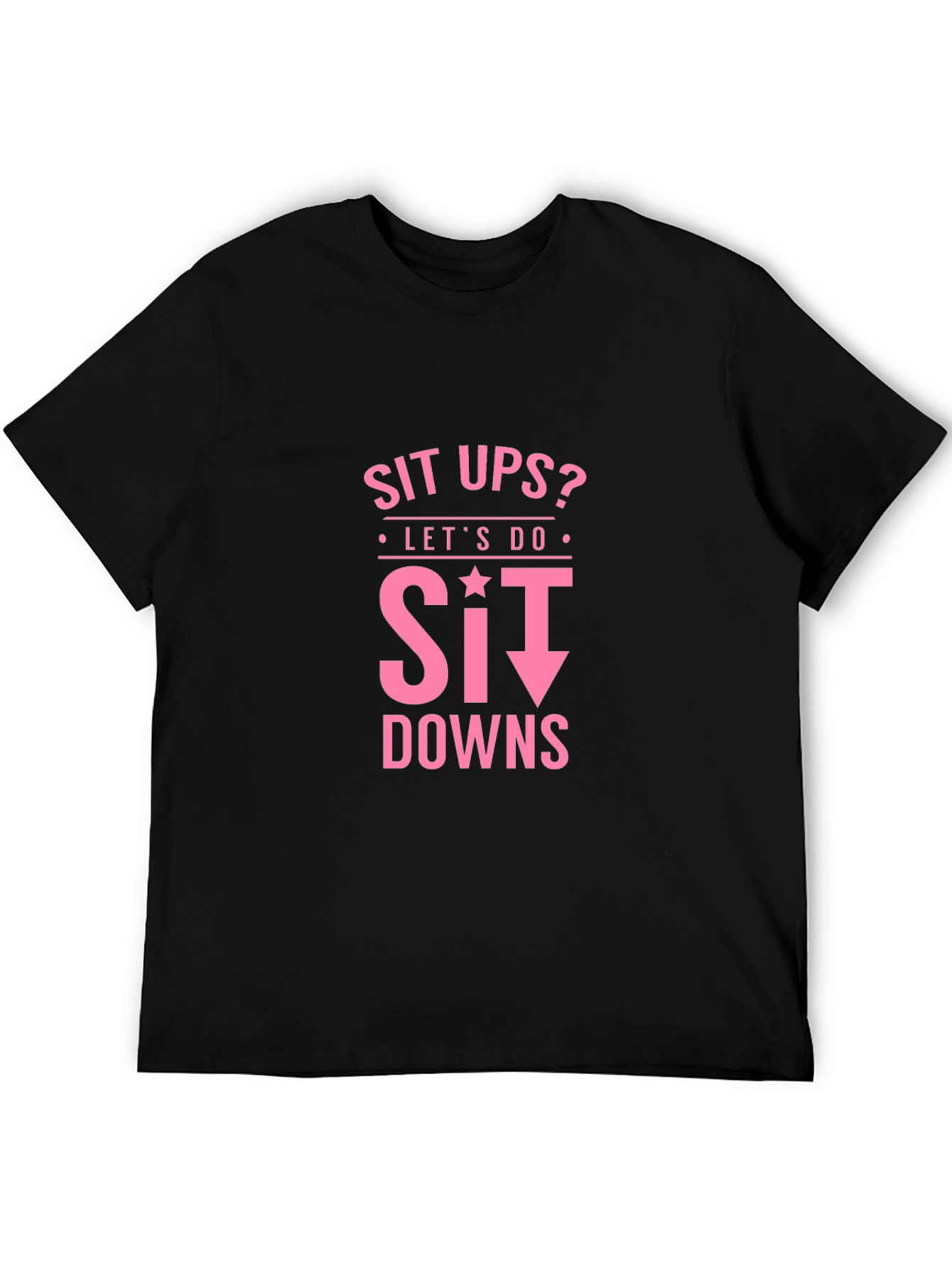 Funny Workout Shirt - Sit Downs T-Shirt