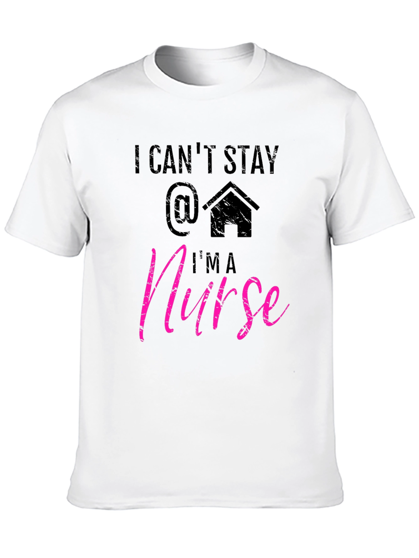 I Cant Stay Home Im a Nurse T-Shirt