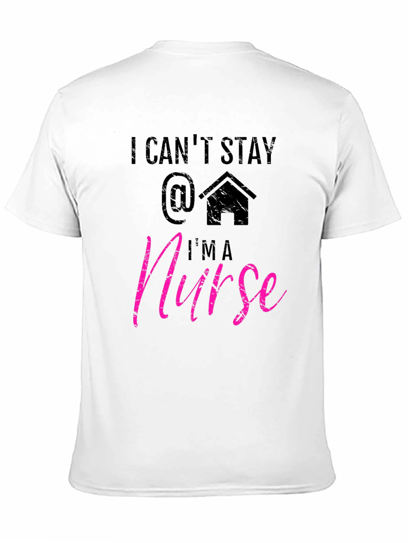 I Cant Stay Home Im a Nurse T-Shirt