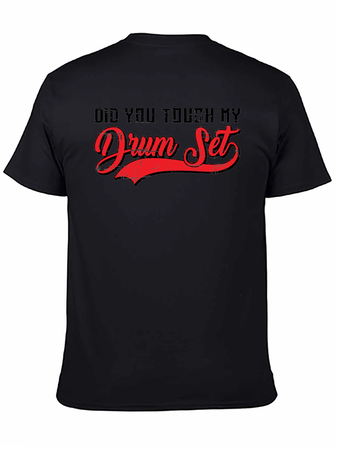 Did You Touch My Drum Set? Graphic Tee
