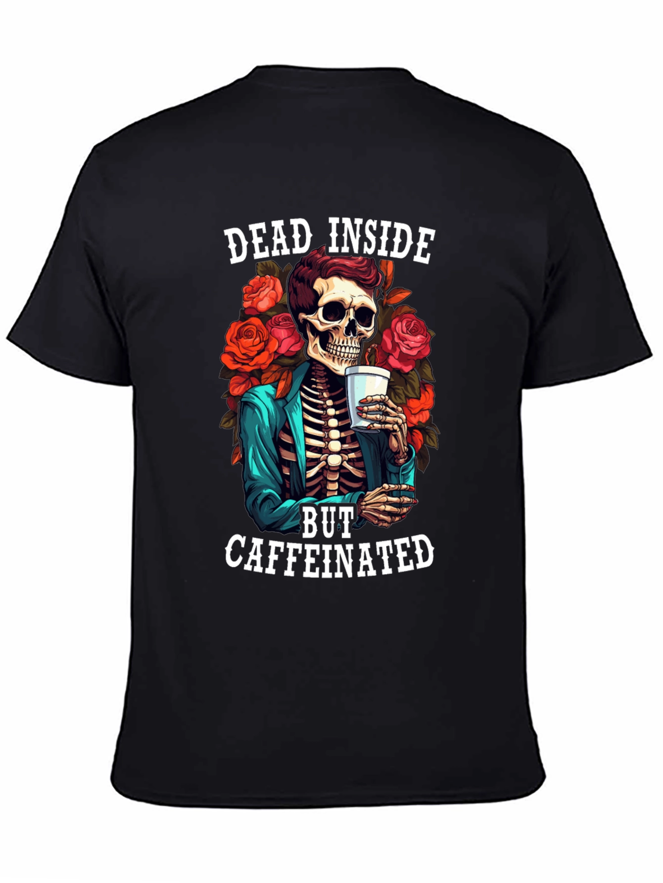 Dead Inside Caffeinated T-Shirt - Skeleton & Roses