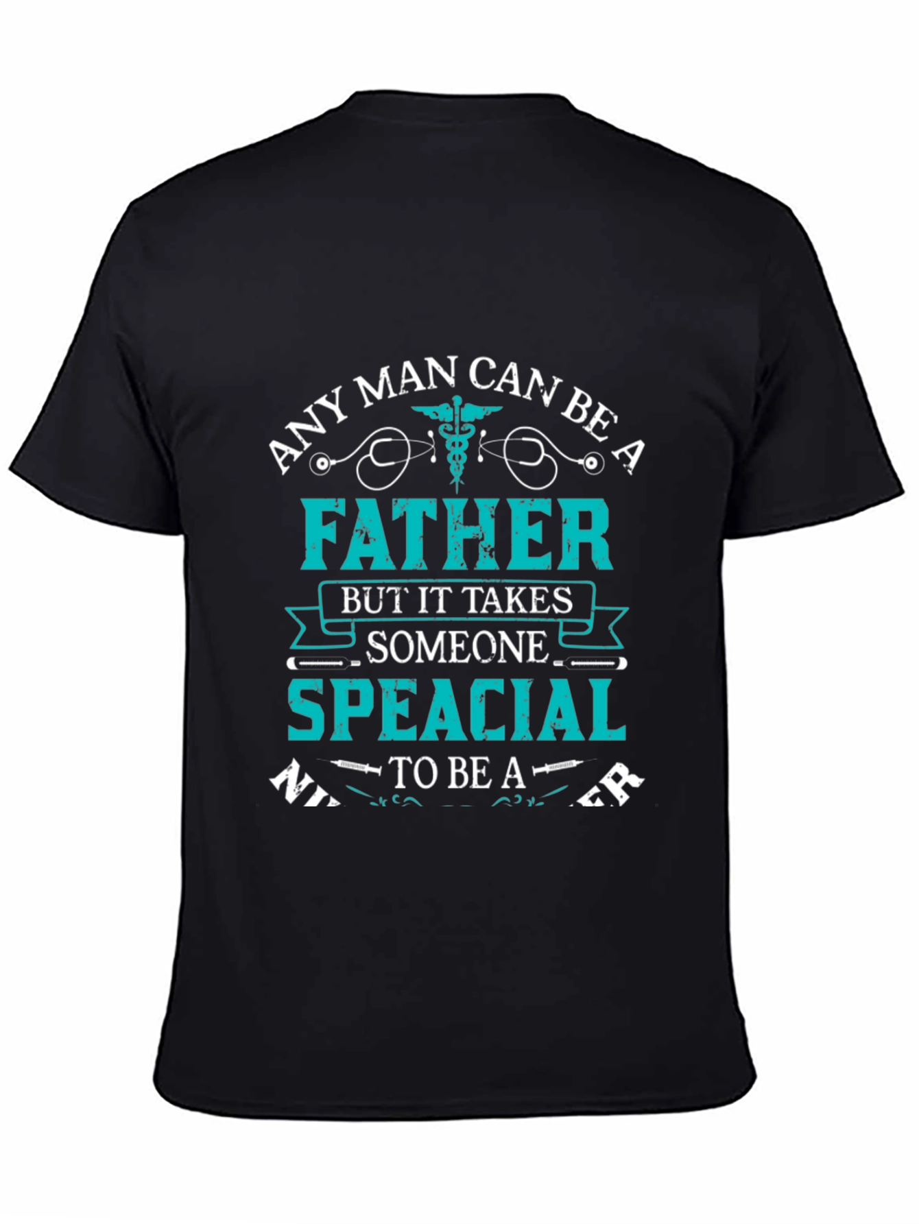 Any Man Can Be a Father T-Shirt