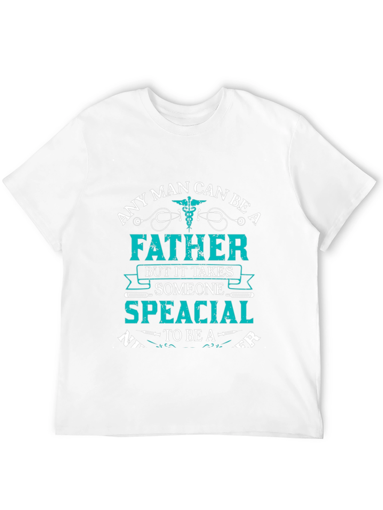 Any Man Can Be a Father T-Shirt