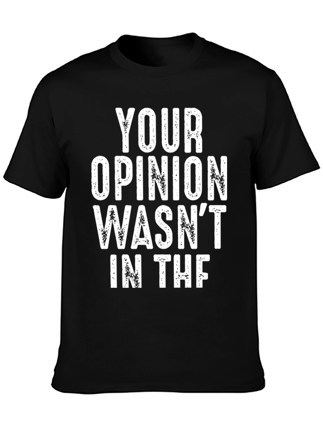 Your Opinion Wasnt in the Box T-Shirt