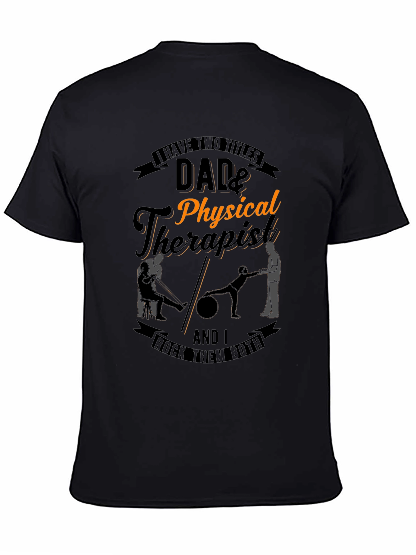 Dad & Physical Therapist T-Shirt: Rock Them Both!