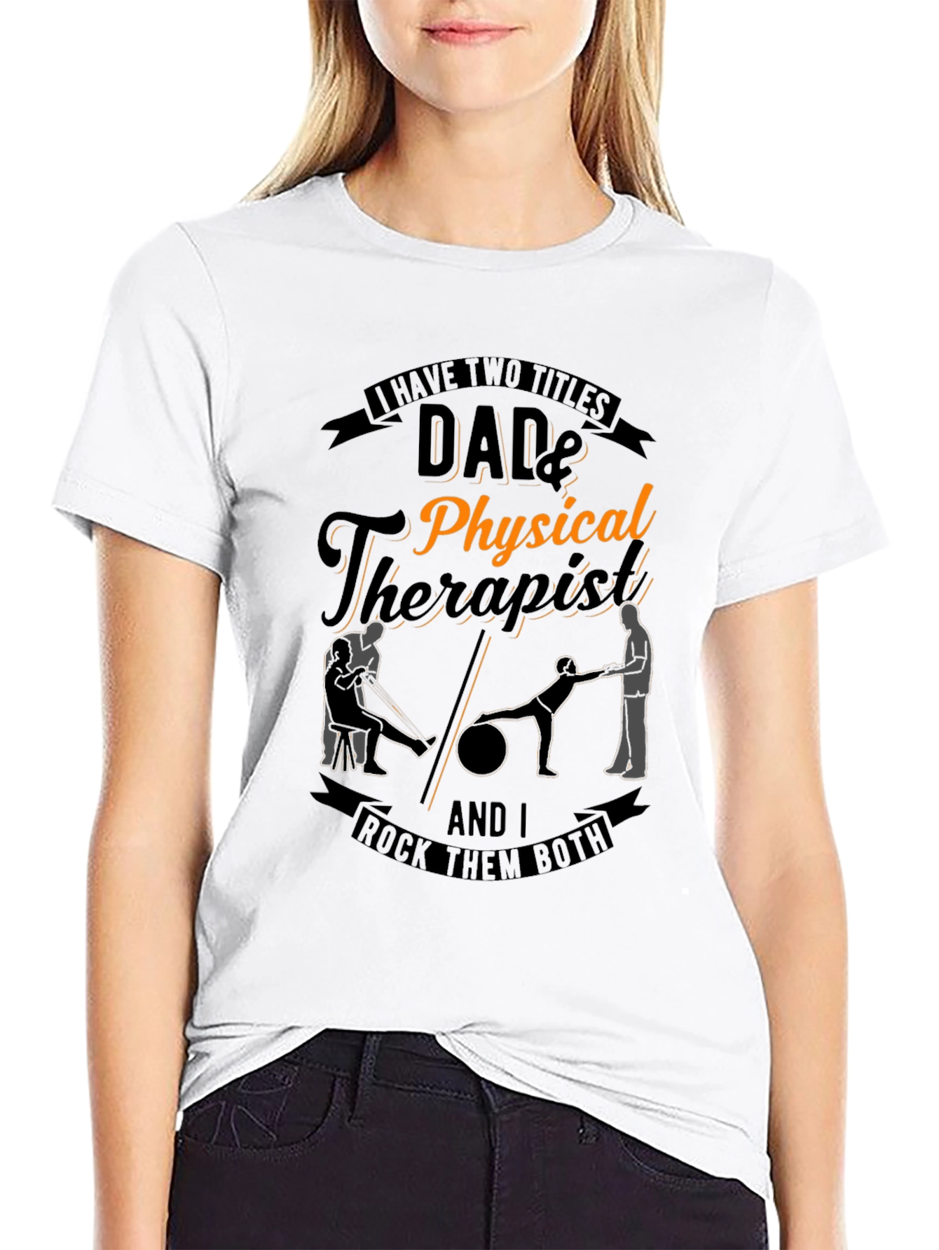 Dad & Physical Therapist T-Shirt: Rock Them Both!