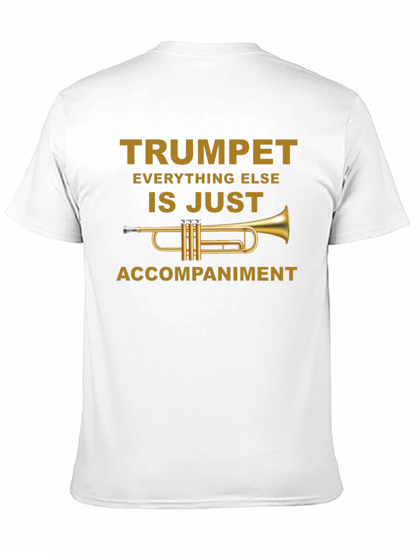 Trumpet is Just Accompaniment T-Shirt